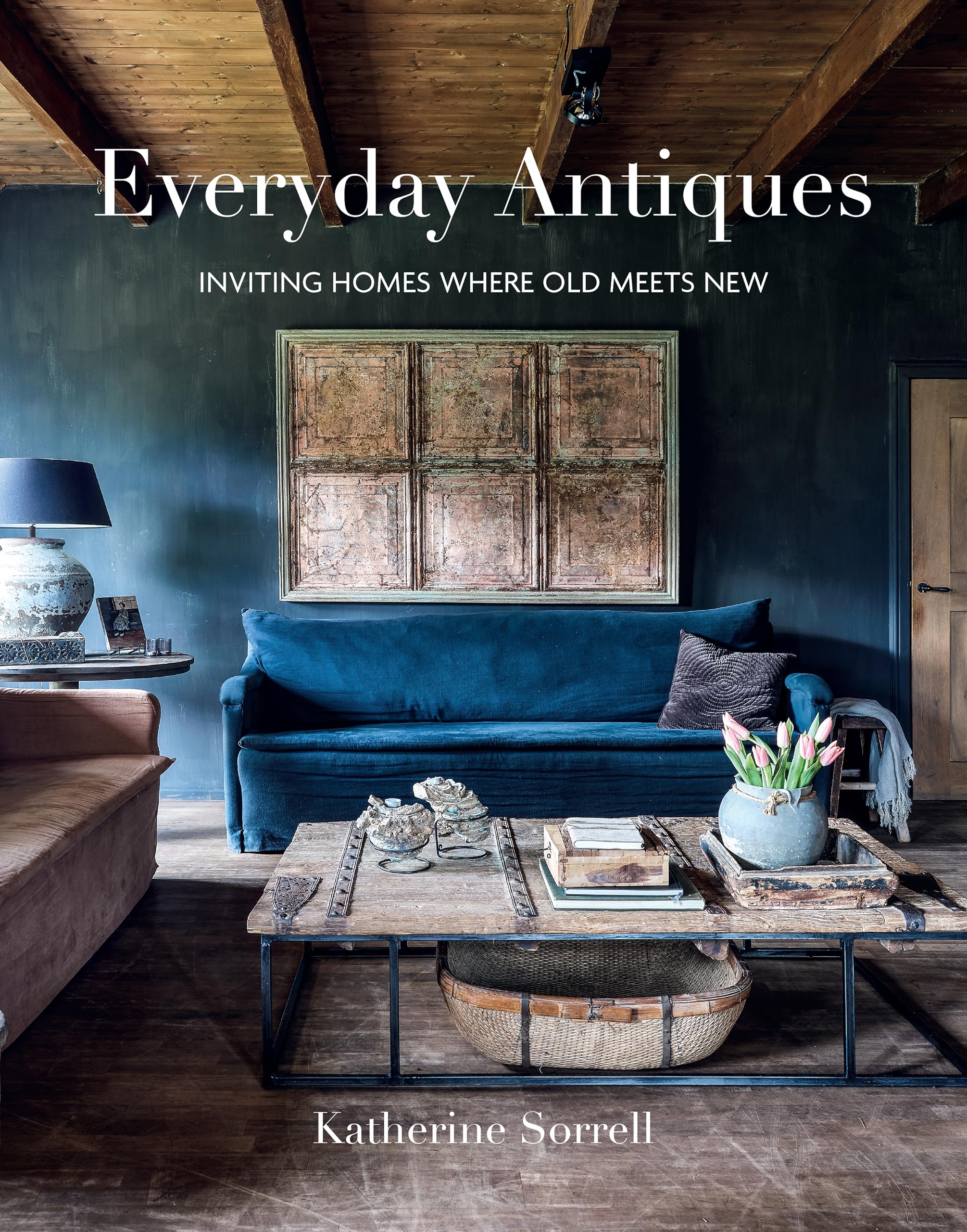 Everyday Antiques: Inviting Homes Where Old Meets New Hobbies & Crafts