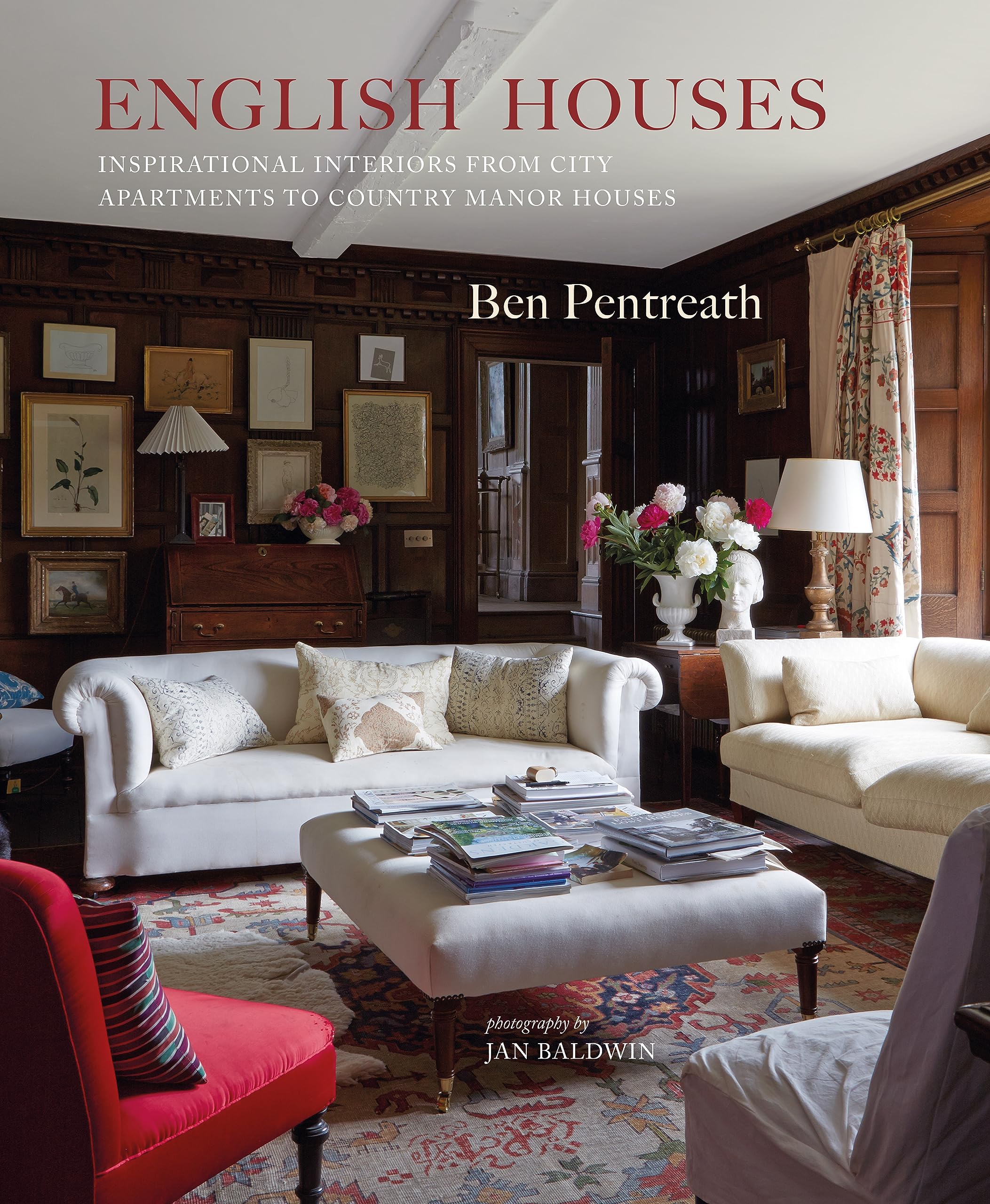 English Houses: Inspirational Interiors from City Apartments to Country Manor Houses Architecture