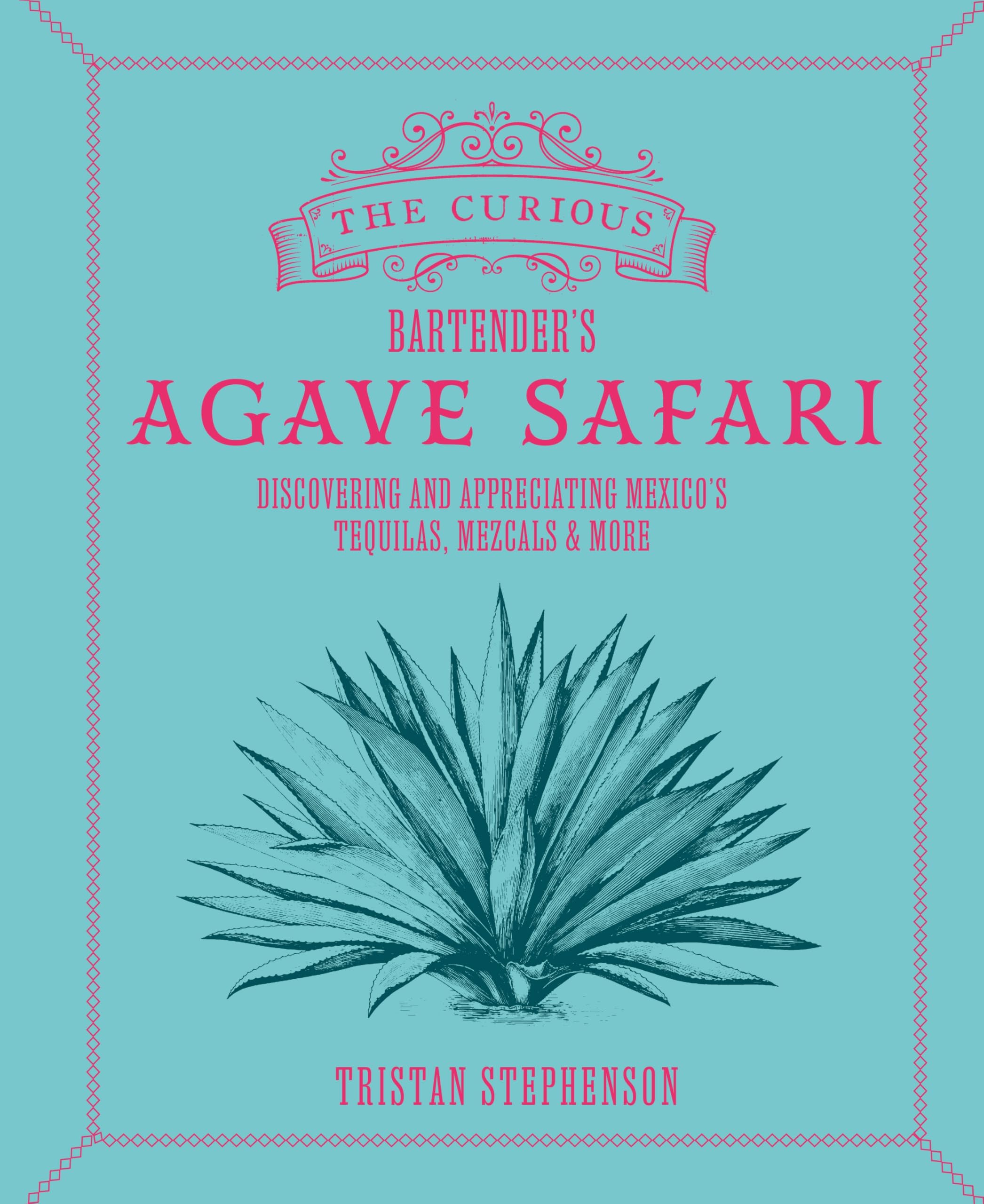 The Curious Bartender's Agave Safari: Discovering and Appreciating Mexico's Tequilas, Mezcals & More Leisure, Home & Garden