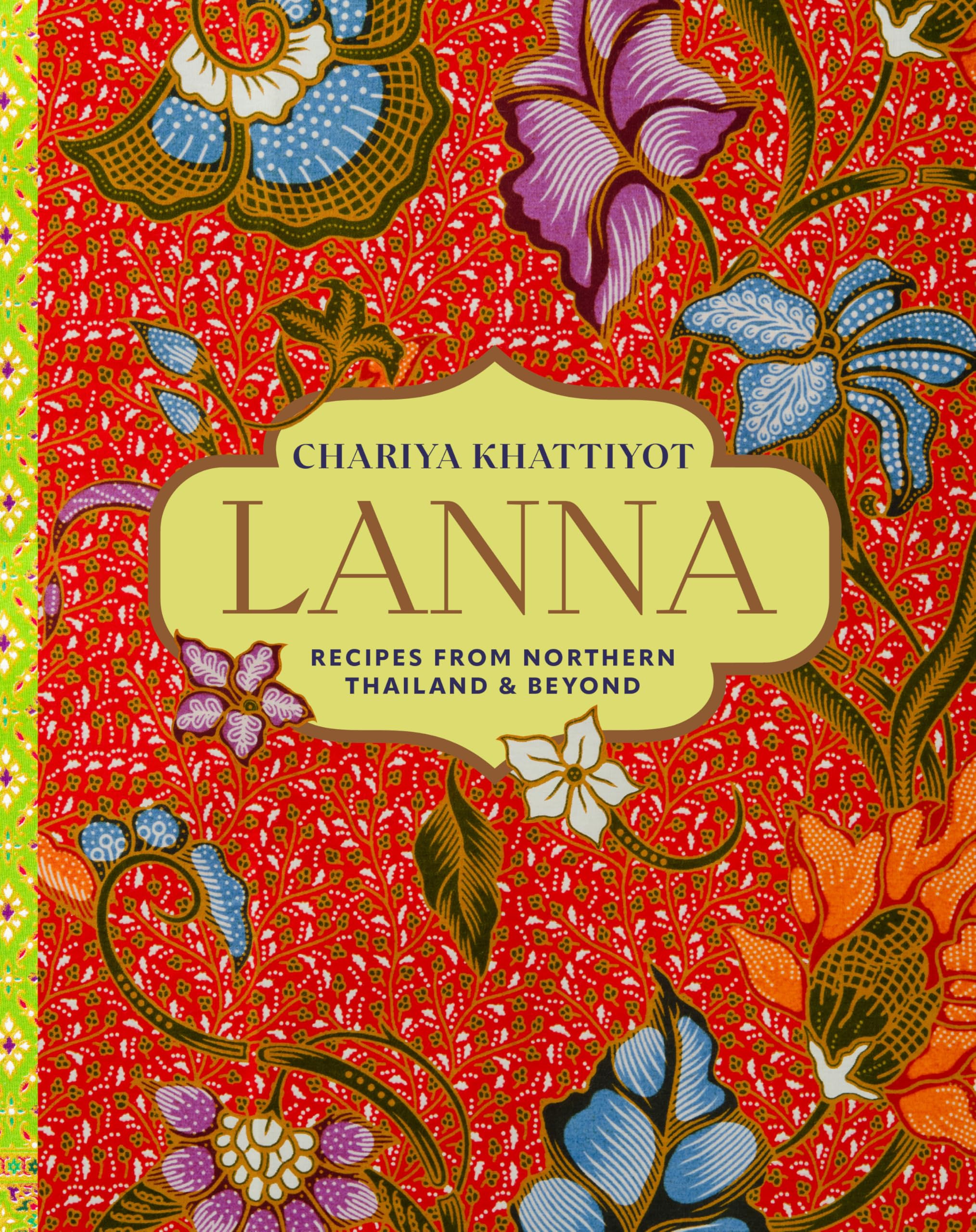 Lanna: Recipes from Northern Thailand & Beyond Leisure, Home & Garden