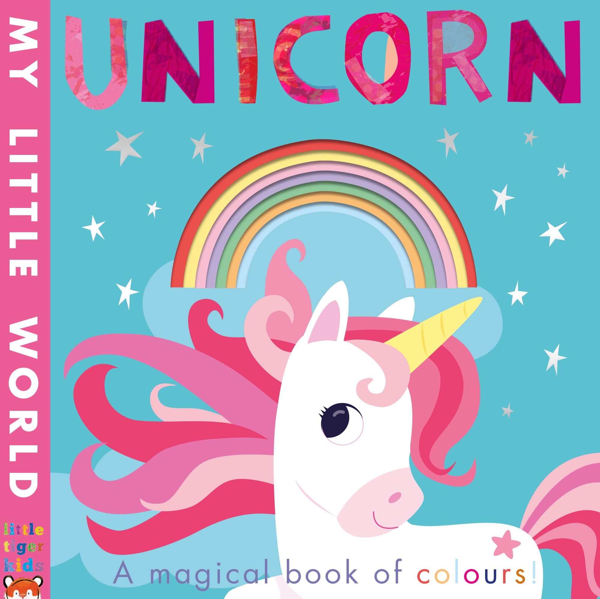 Unicorn: a magical book of colours (My Little World) book