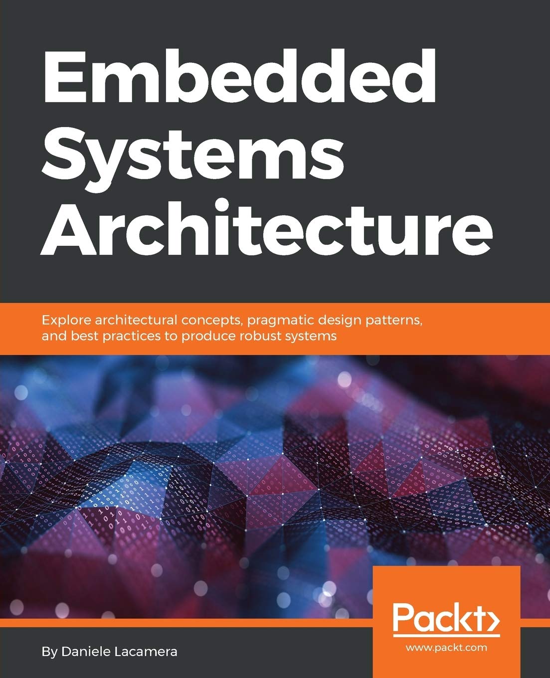 Embedded Systems Architecture: Explore architectural concepts, pragmatic design patterns, and best practices to produce robust systems (English Edition) Computer Science