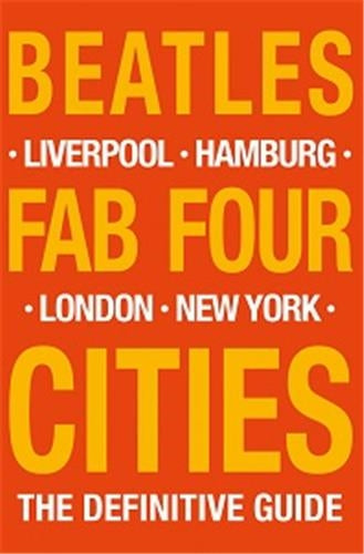 Beatles Fab Four Cities Liverpool Hamburg London New York book