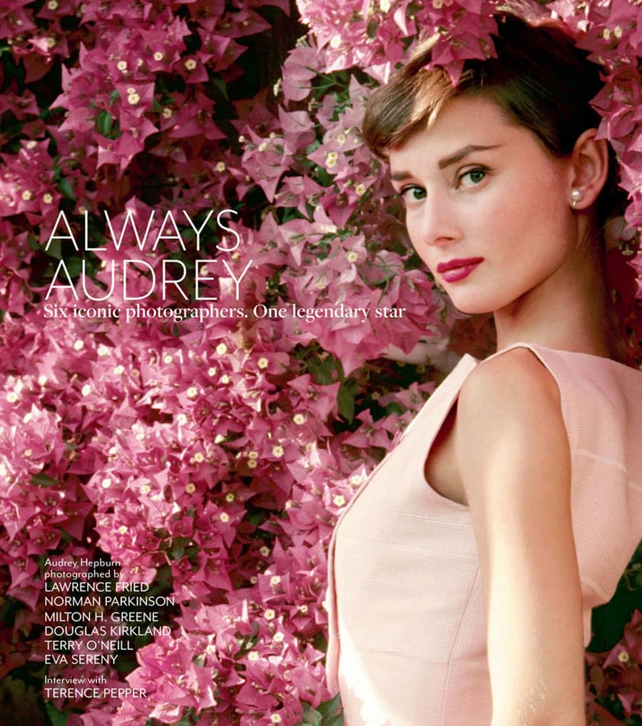 Always Audrey: Six Iconic Photographers. One Legendary Star. (Legends) Art & Literature