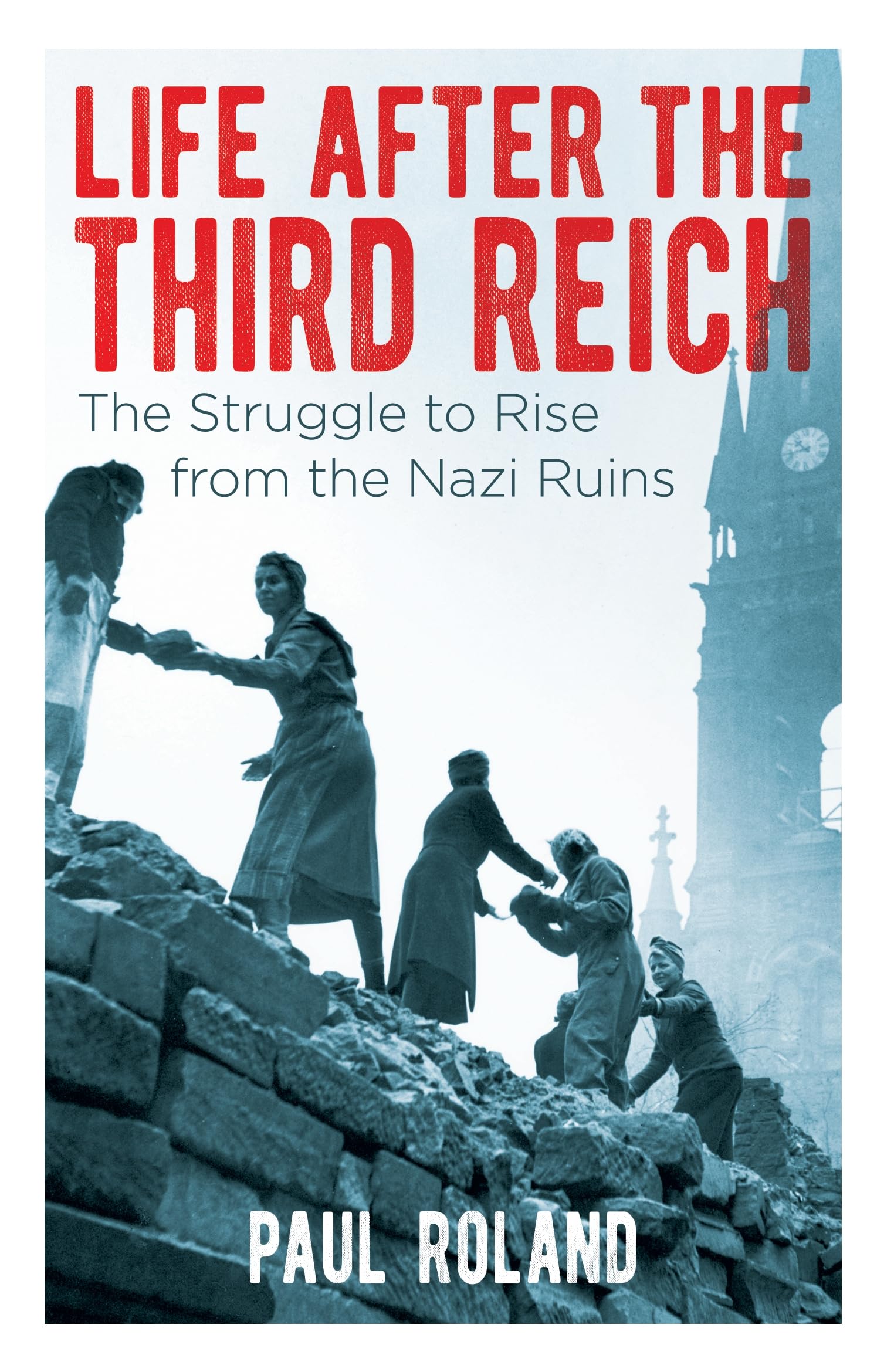 Life After the Third Reich: The Struggle to Rise from the Nazi Ruins Social Sciences