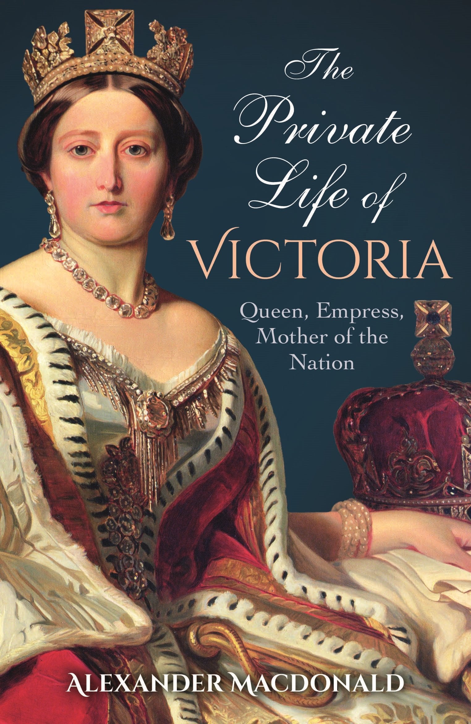 The Private Life of Victoria: Queen, Empress, Mother of the Nation Biographies & Memoirs