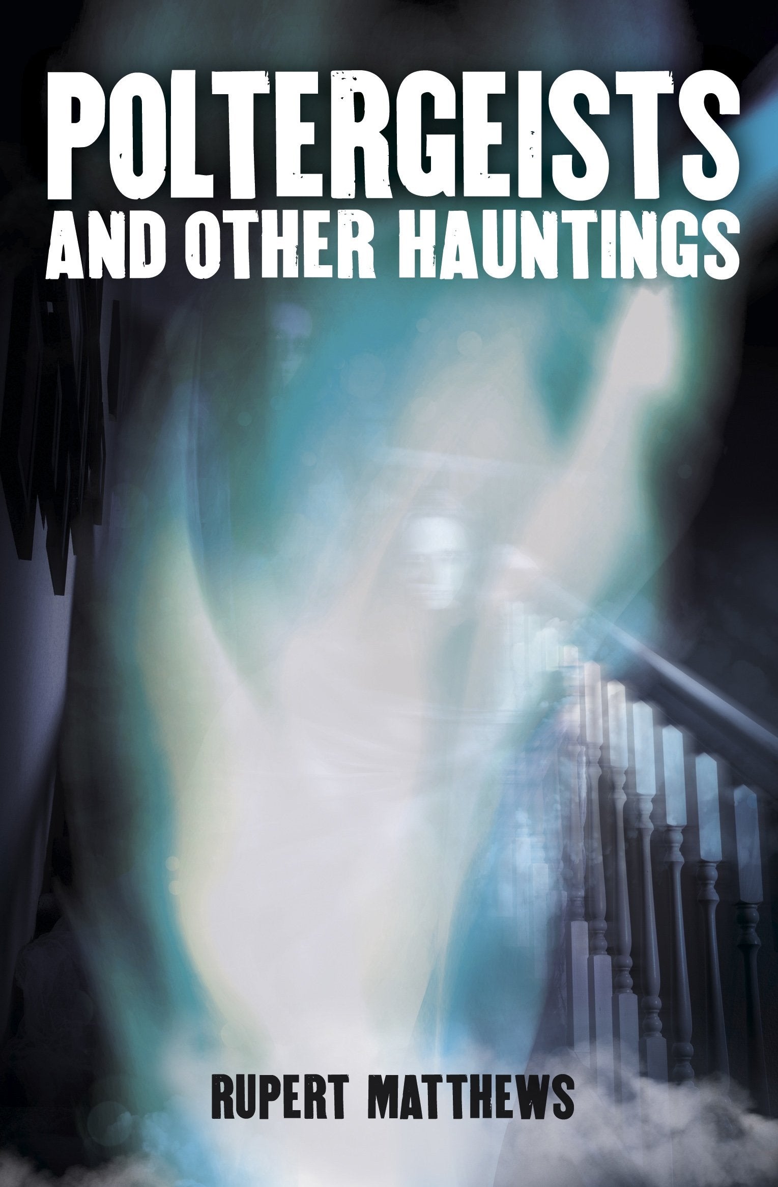 Poltergeists: And Other Hauntings Religion & Esotericism