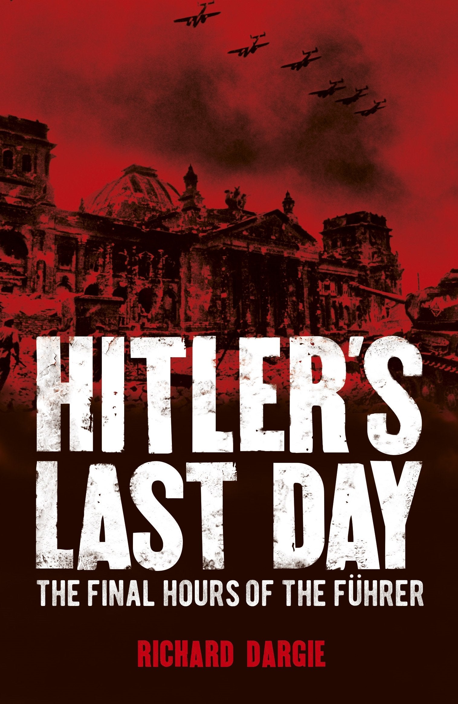 Hitler's Last Day: The Final Hours of the Führer Social Sciences