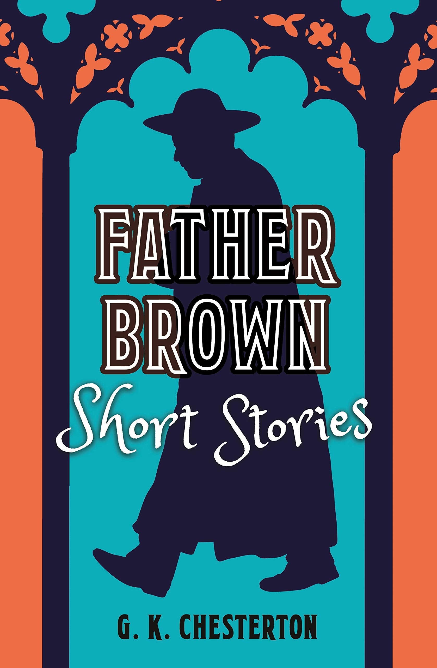 Chesterton, G: Father Brown Short Stories Essays & Short Stories