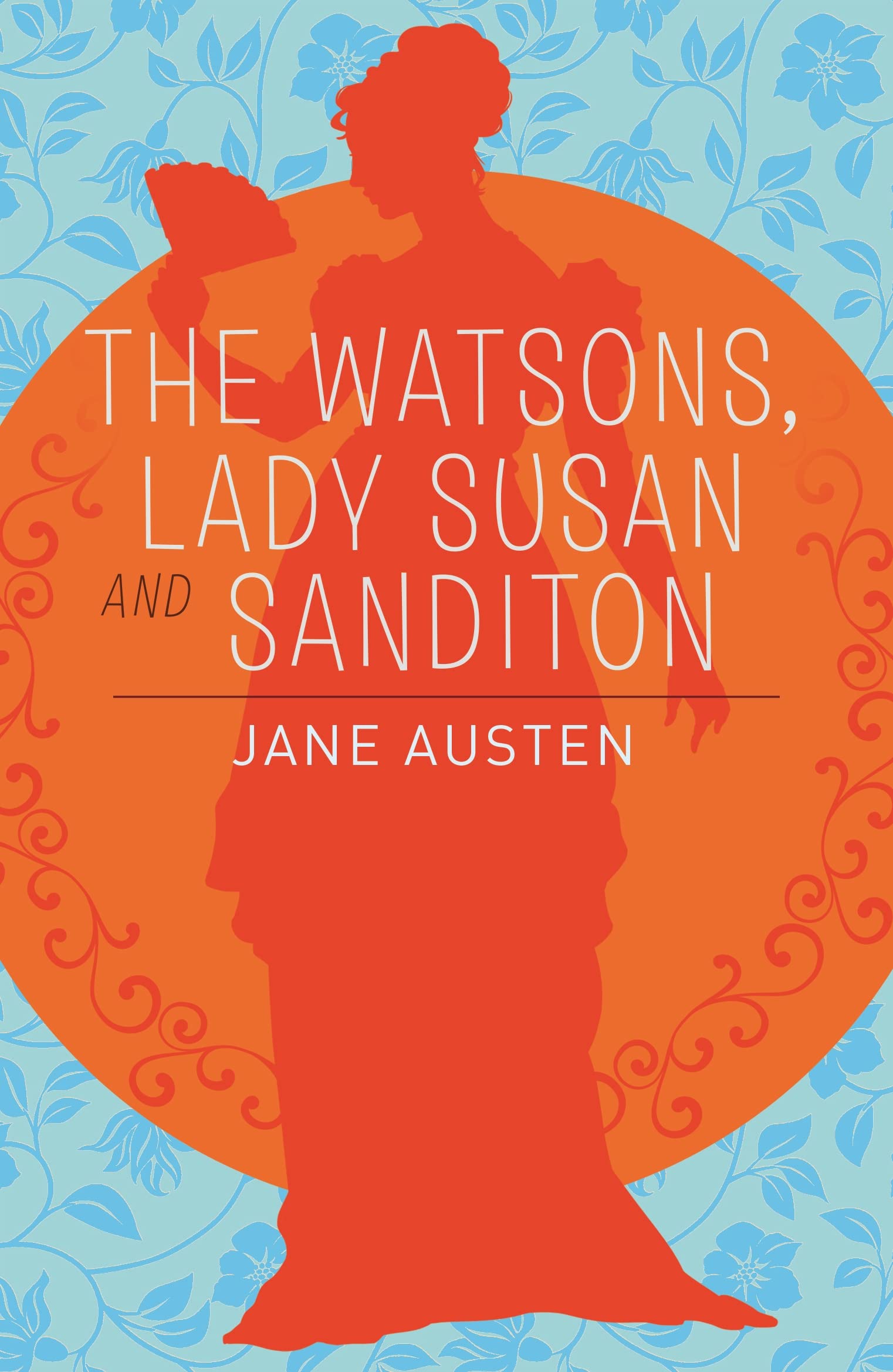 The Watsons, Lady Susan & Sanditon (Arcturus Classics) Classics