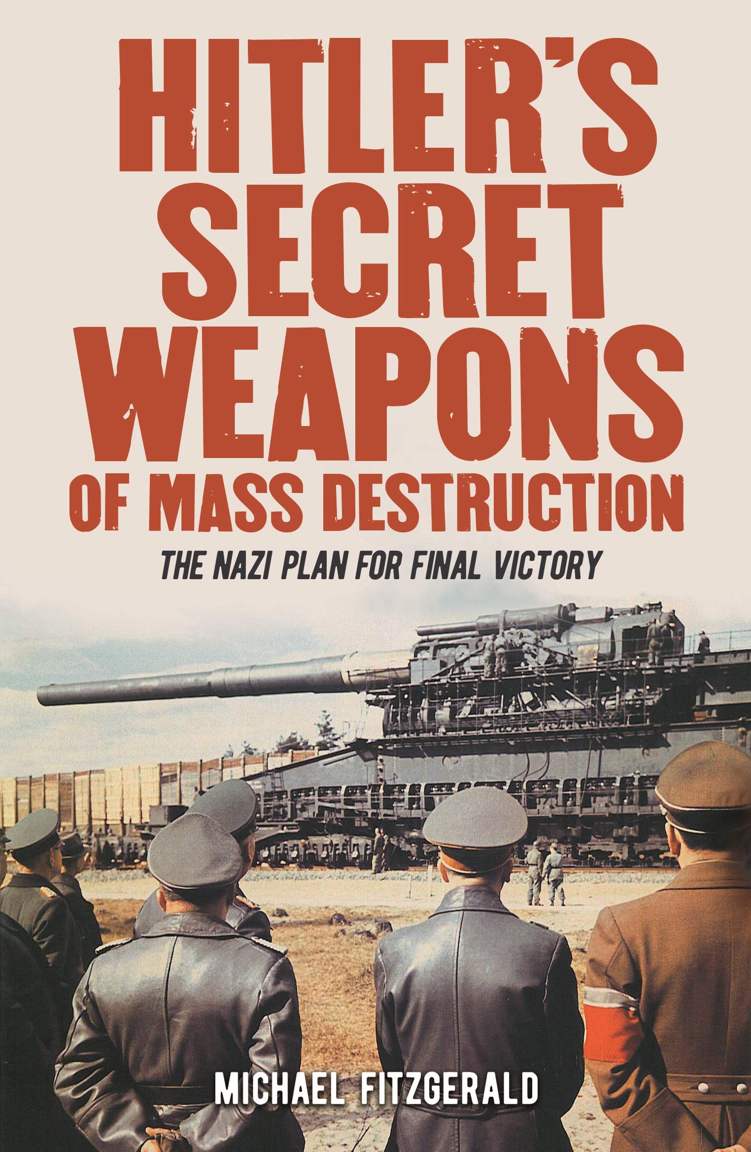 Hitler's Secret Weapons of Mass Destruction: The Nazi Plan for Final Victory Social Sciences