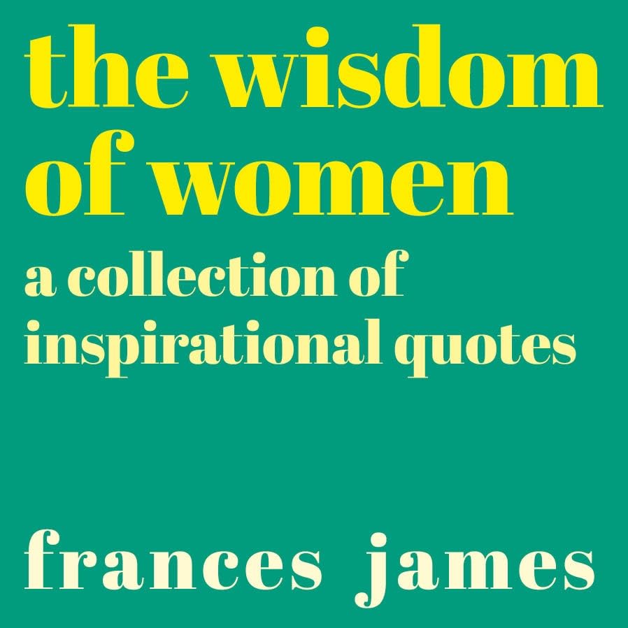 The Wisdom of Women: A Collection of Inspirational Quotes Contemporary literature