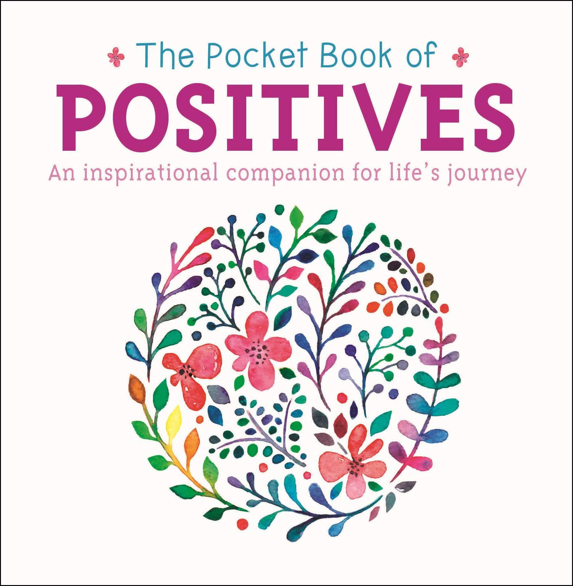 The Pocket Book of Positives: An Inspirational Companion for Life's Journey Philosophy