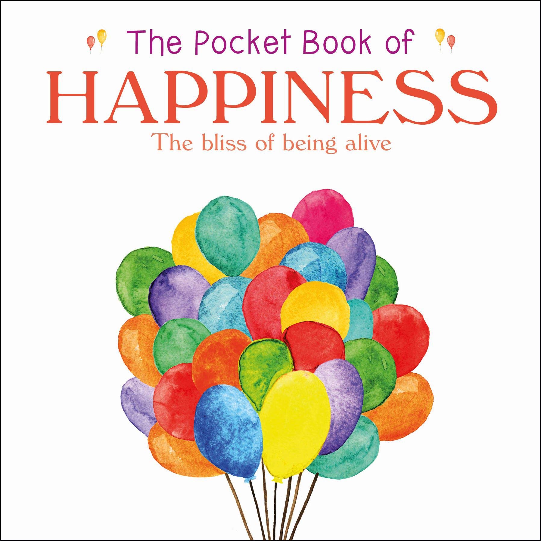 The Pocket Book of Happiness: The Bliss of Being Alive book