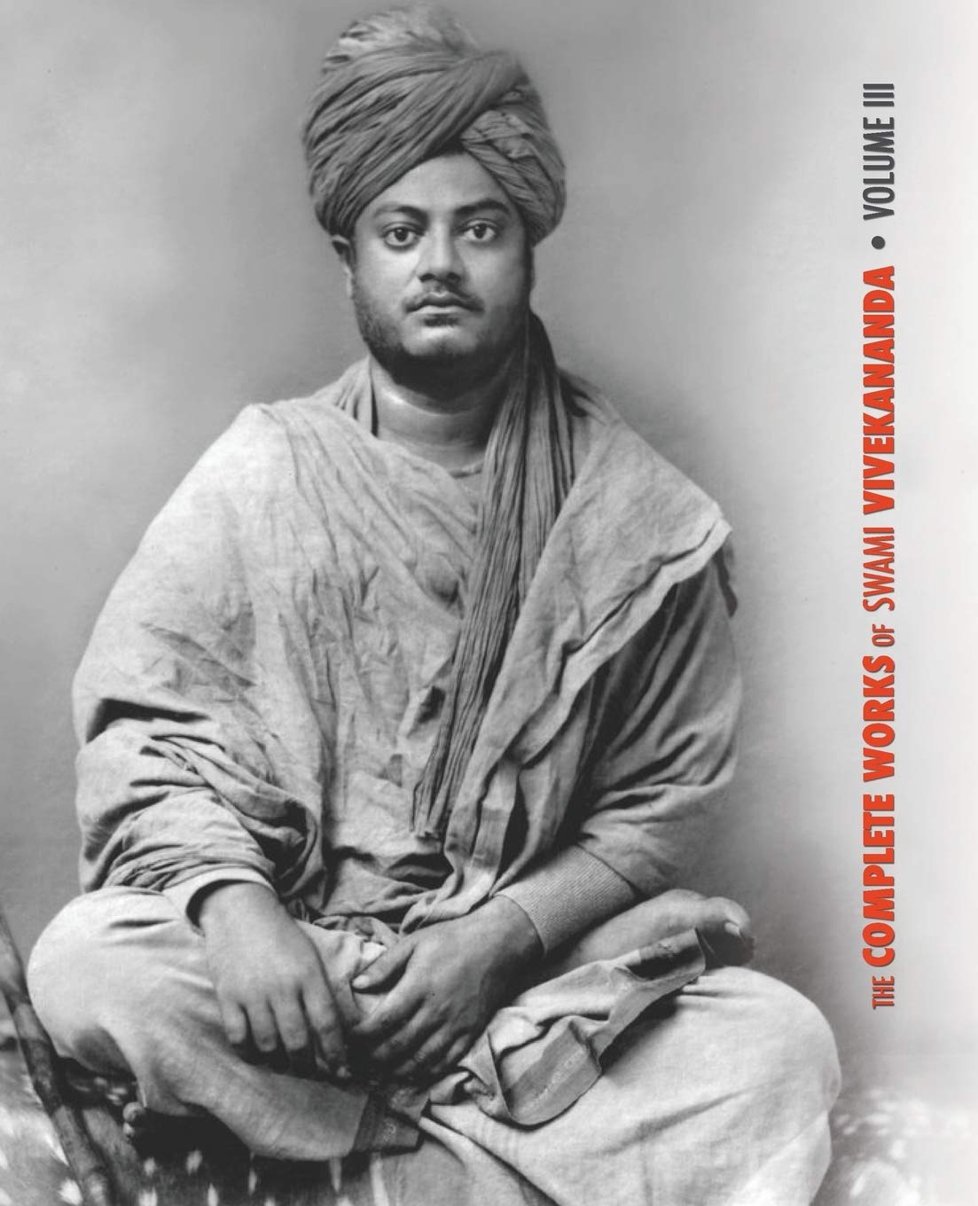 The Complete Works of Swami Vivekananda, Volume 3: Lectures and Discourses, Bhakti-Yoga, Para-Bhakti or Supreme Devotion, Lectures from Colombo to ... in American Newspapers, Buddhistic India Religion & Esotericism