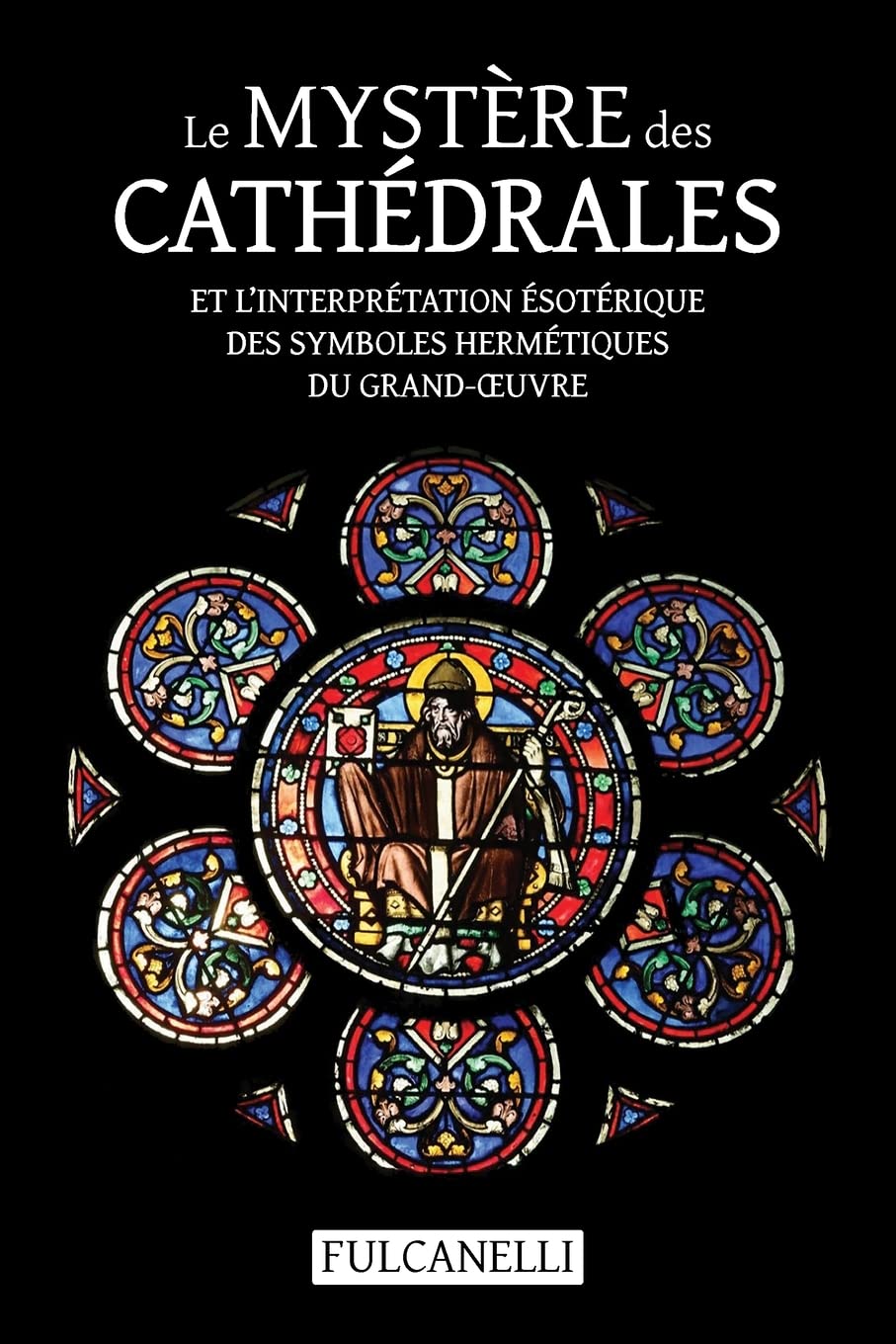Le Mystère des cathédrales et l'interprétation ésotérique des symboles hermétiques du Grand-¿uvre Books