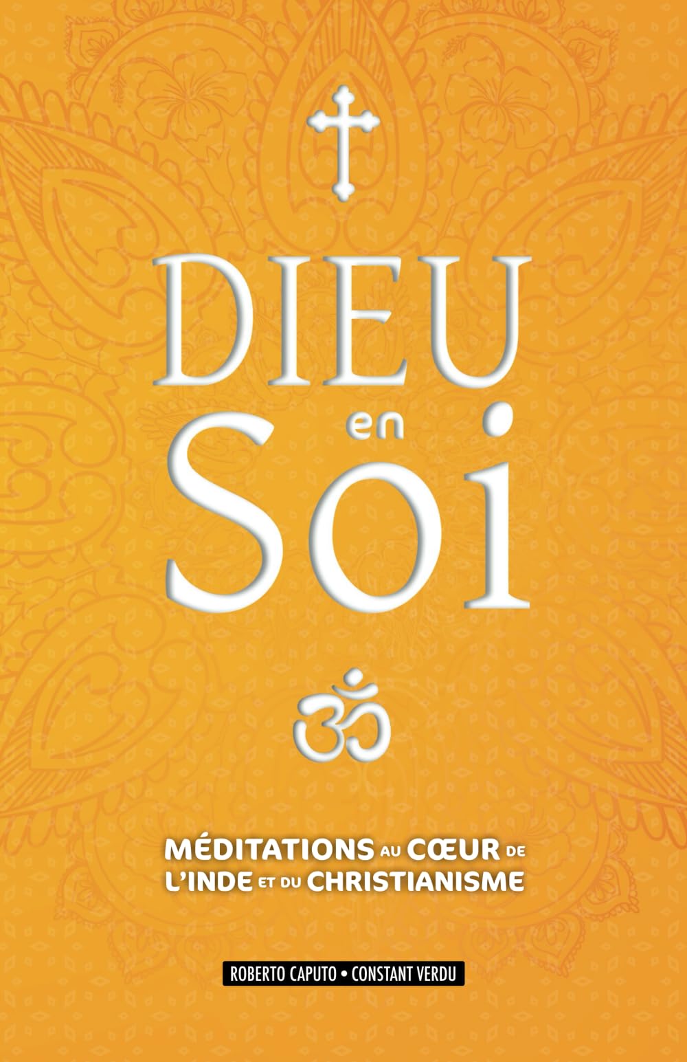 Dieu en Soi: Méditations au cœur de l’Inde et du Christianisme book