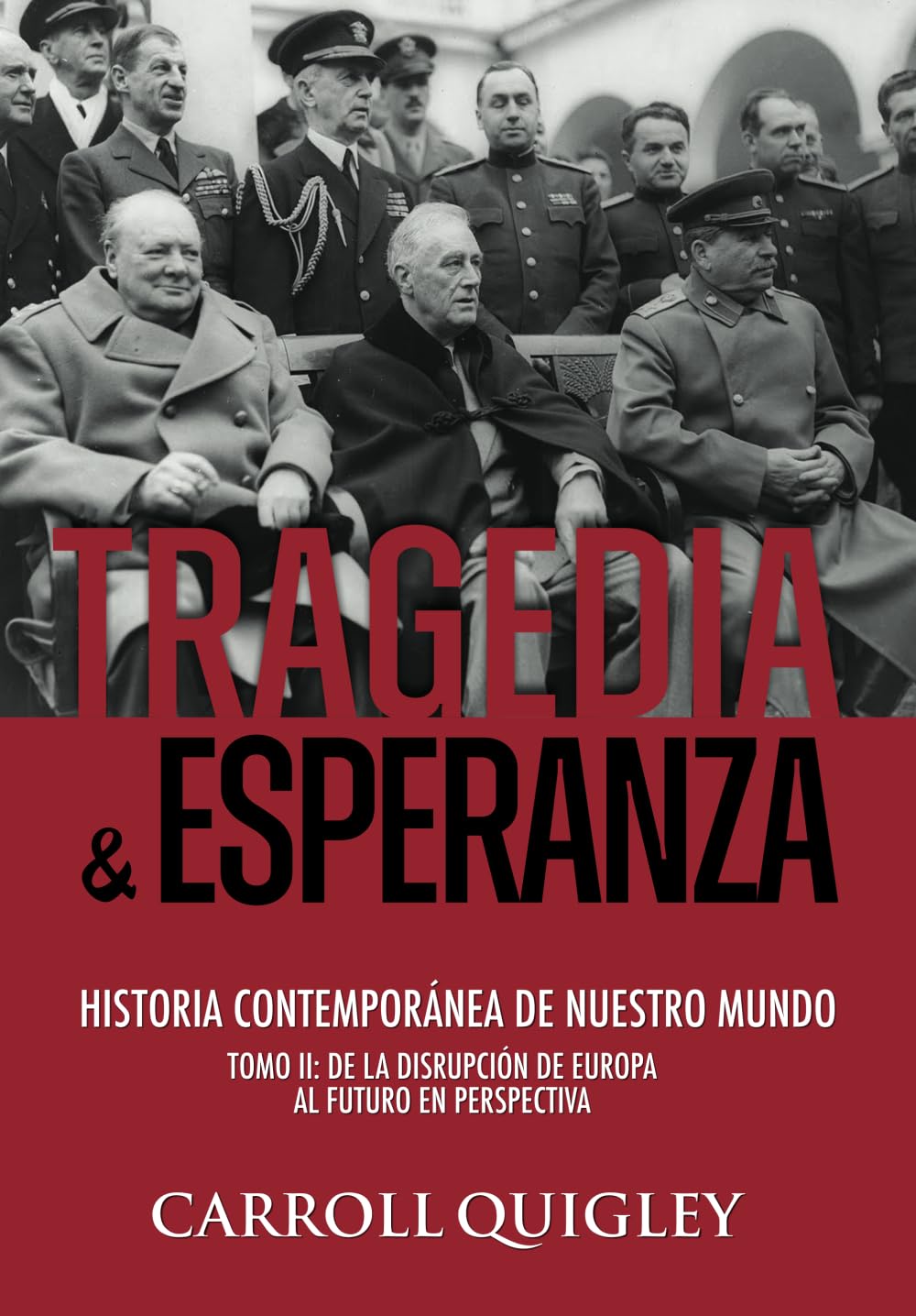 Tragedia y Esperanza: historia contemporánea de nuestro mundo - TOMO II: de la disrupción de Europa al futuro en perspectiva Social Sciences