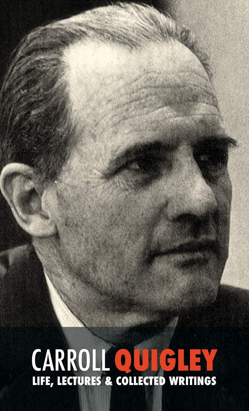 Carroll Quigley: Life, Lectures and Collected Writings Memories