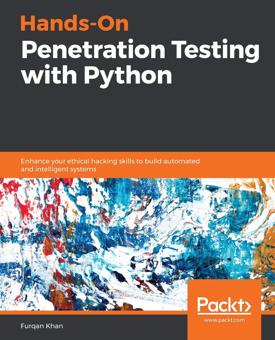Hands-On Penetration Testing with Python: Enhance your ethical hacking skills to build automated and intelligent systems (English Edition) Computer Science