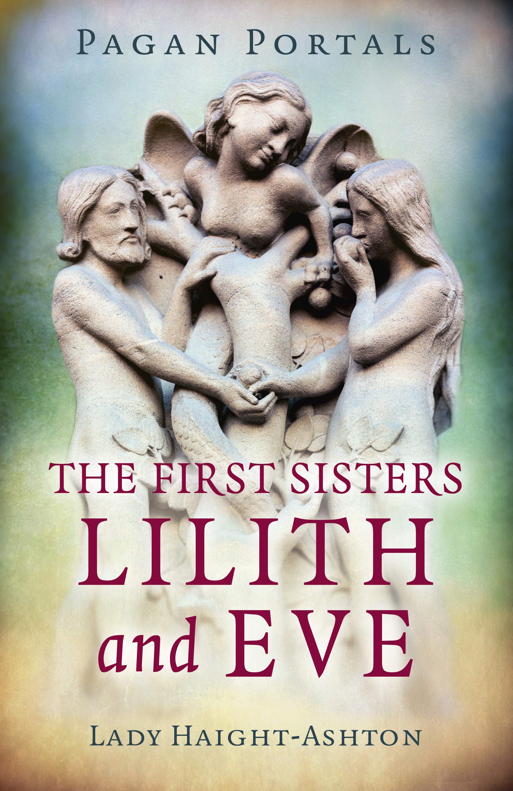 Pagan Portals - The First Sisters: Lilith and Eve book