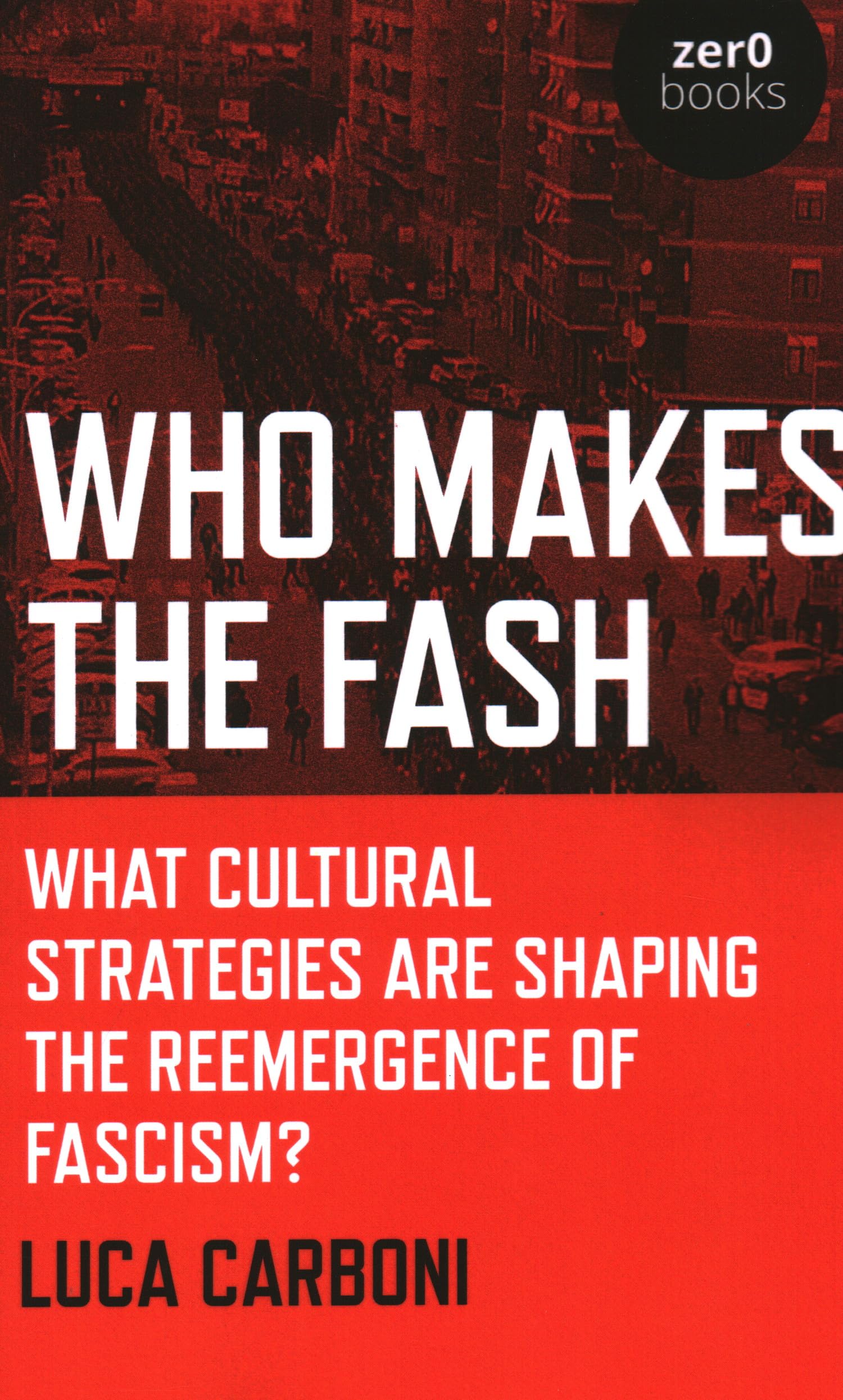 Who Makes the Fash: What Cultural Strategies Are Shaping the Reemergence of Fascism? Social Sciences