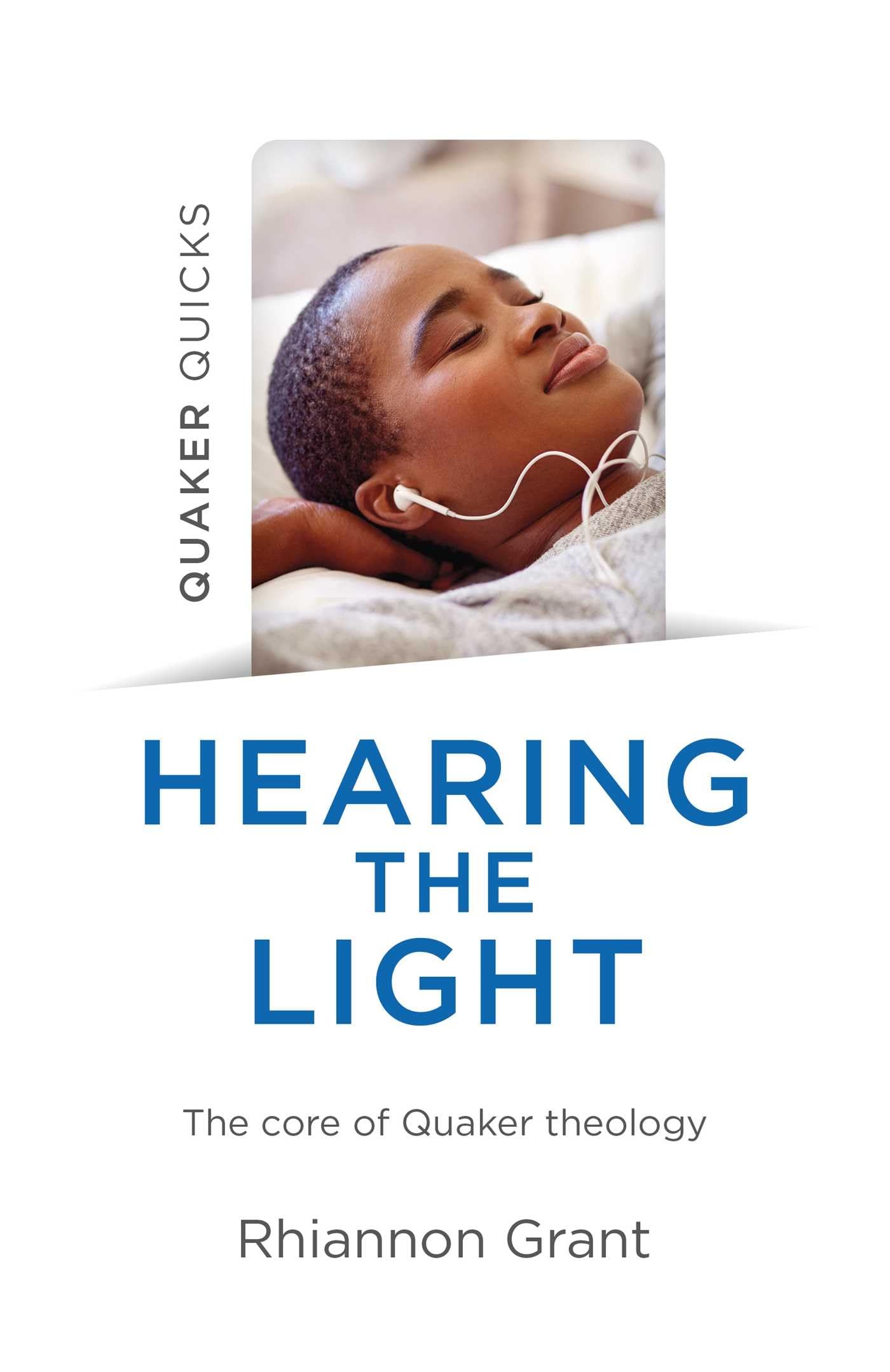 Quaker Quicks - Hearing the Light: The Core Of Quaker Theology Business, Finance & Career