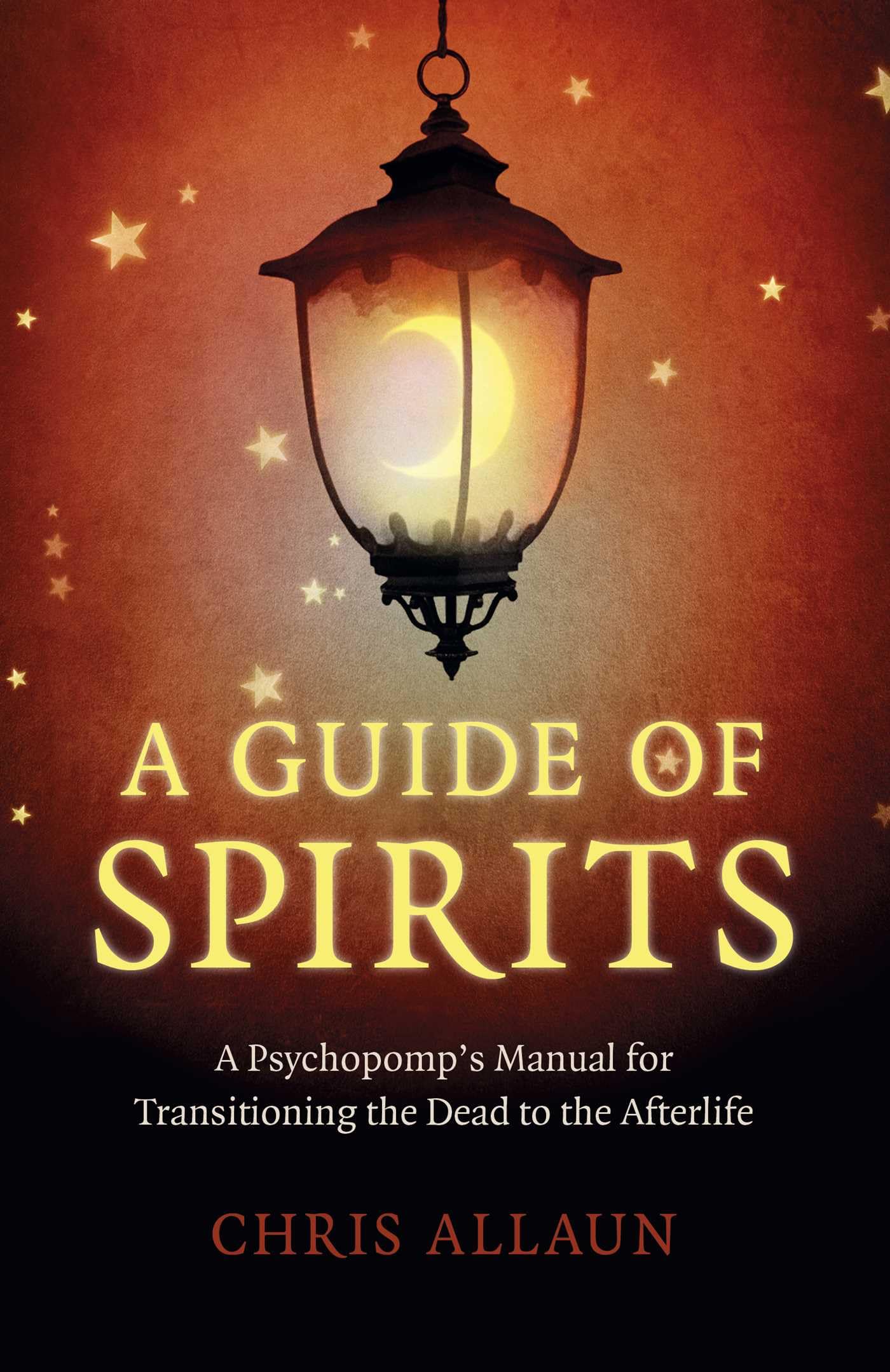 Guide of Spirits, A: A Psychopomp's Manual for Transitioning the Dead to the Afterlife Religion & Esotericism
