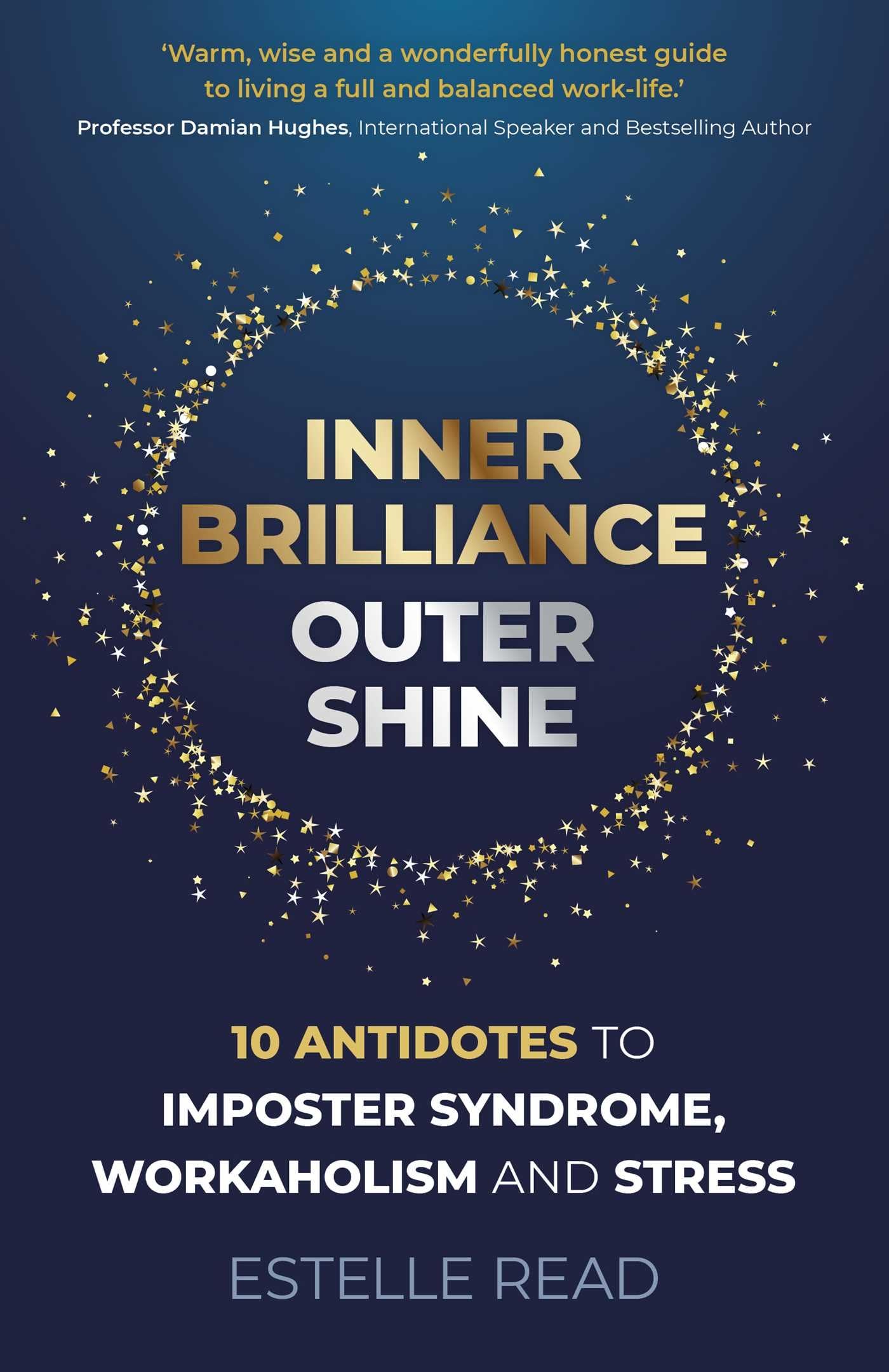 Inner Brilliance, Outer Shine - 10 Antidotes to Imposter Syndrome, Workaholism and Stress Business, Finance & Career