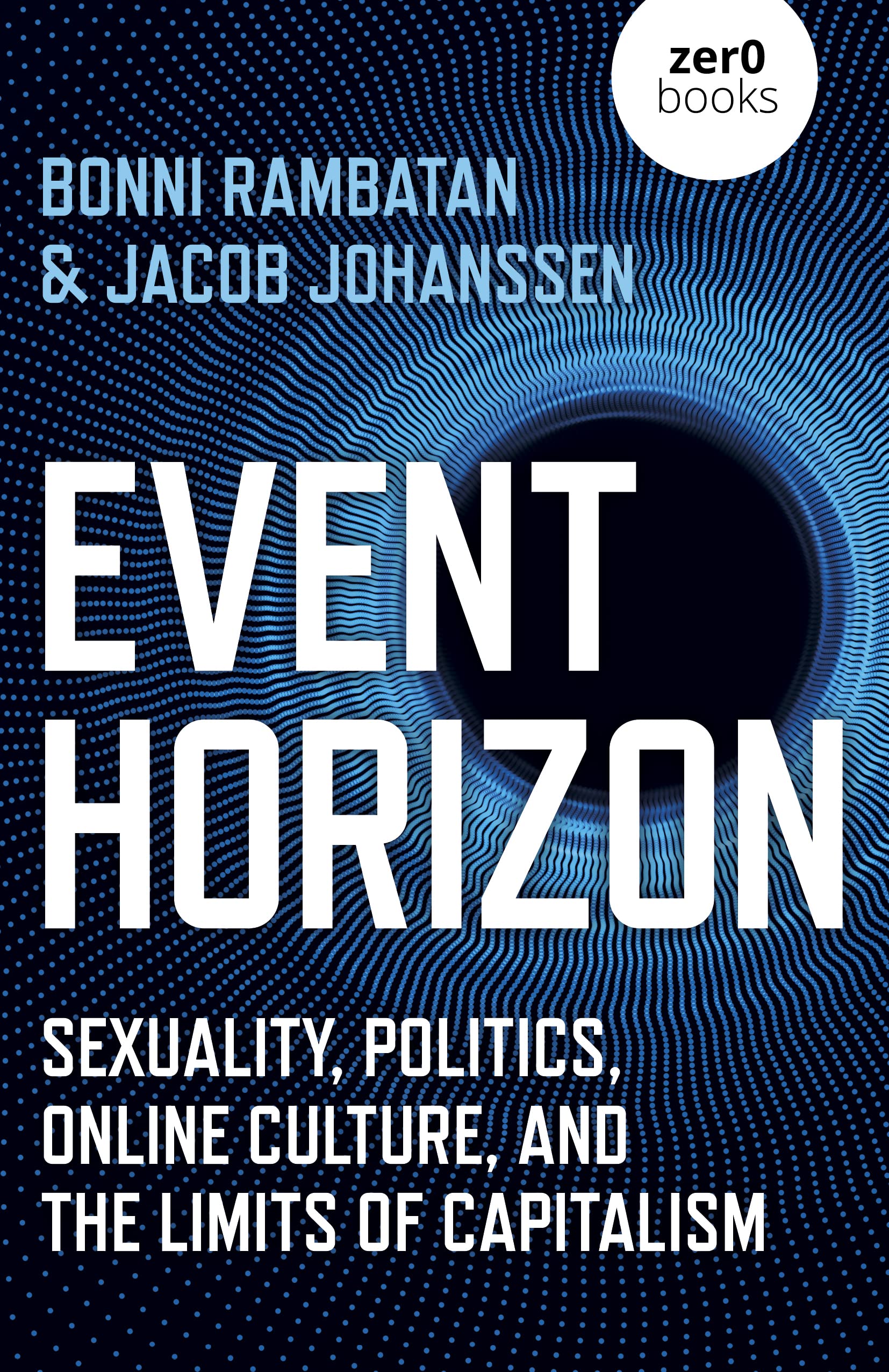 Event Horizon: Sexuality, Politics, Online Culture, and the Limits of Capitalism Philosophy