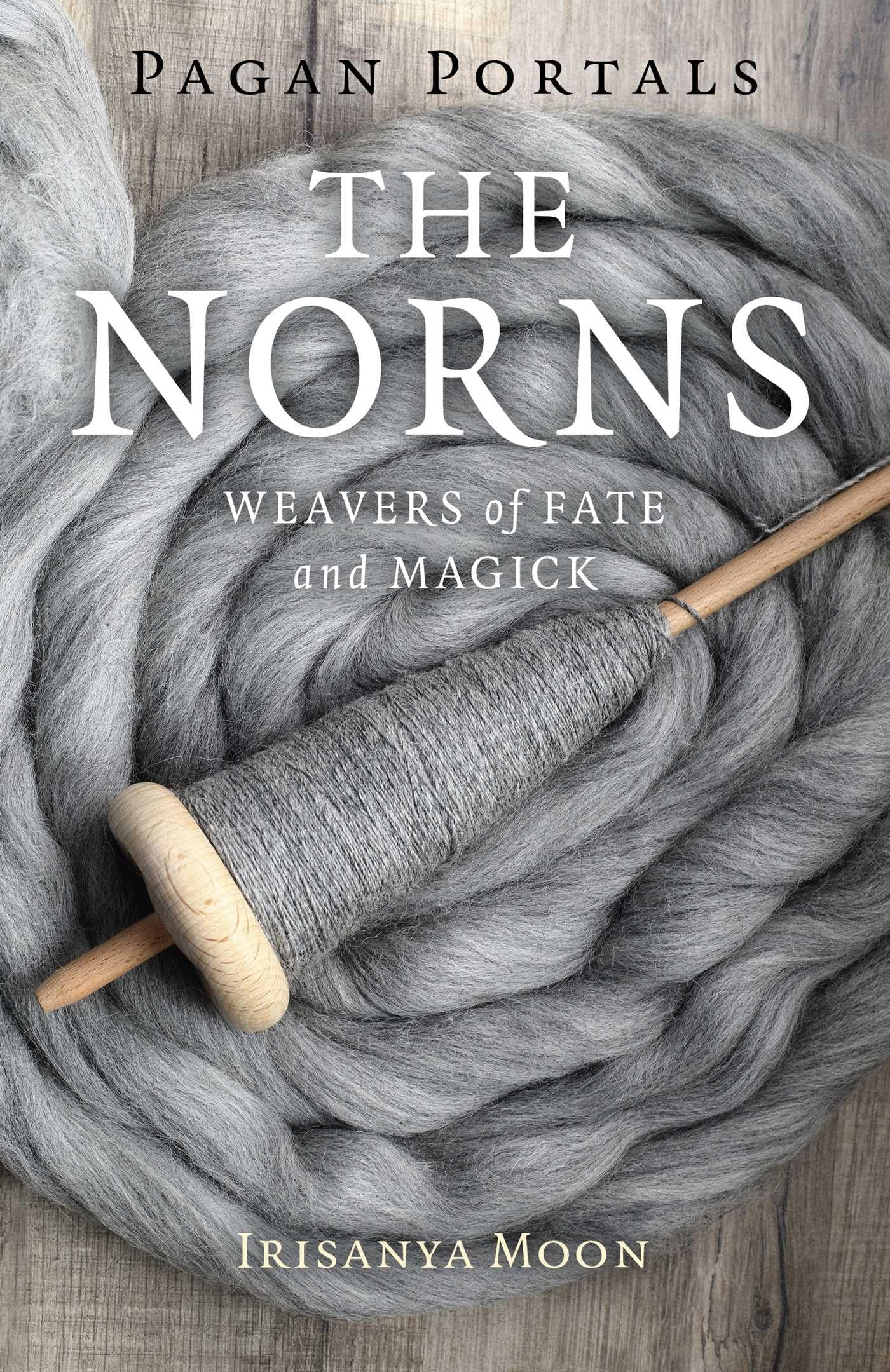 Pagan Portals - The Norns: Weavers of Fate and Magick Philosophy