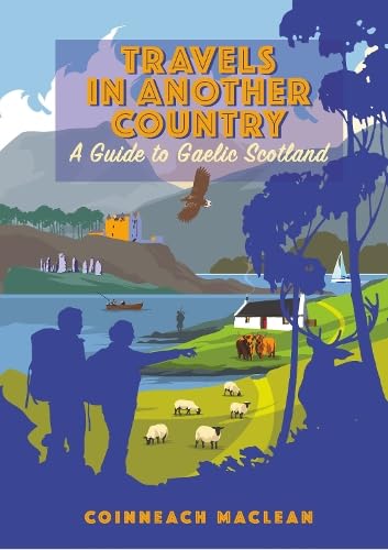 Travels in Another Country: A Guide to Gaelic Scotland Politics & History