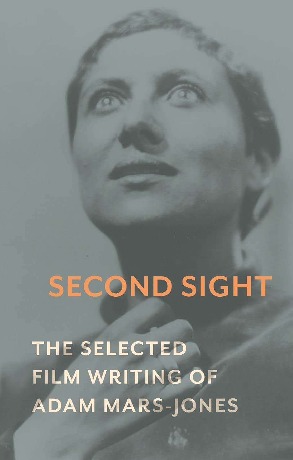 Second Sight: The Selected Film Writing of Adam Mars-Jones Media & Communication