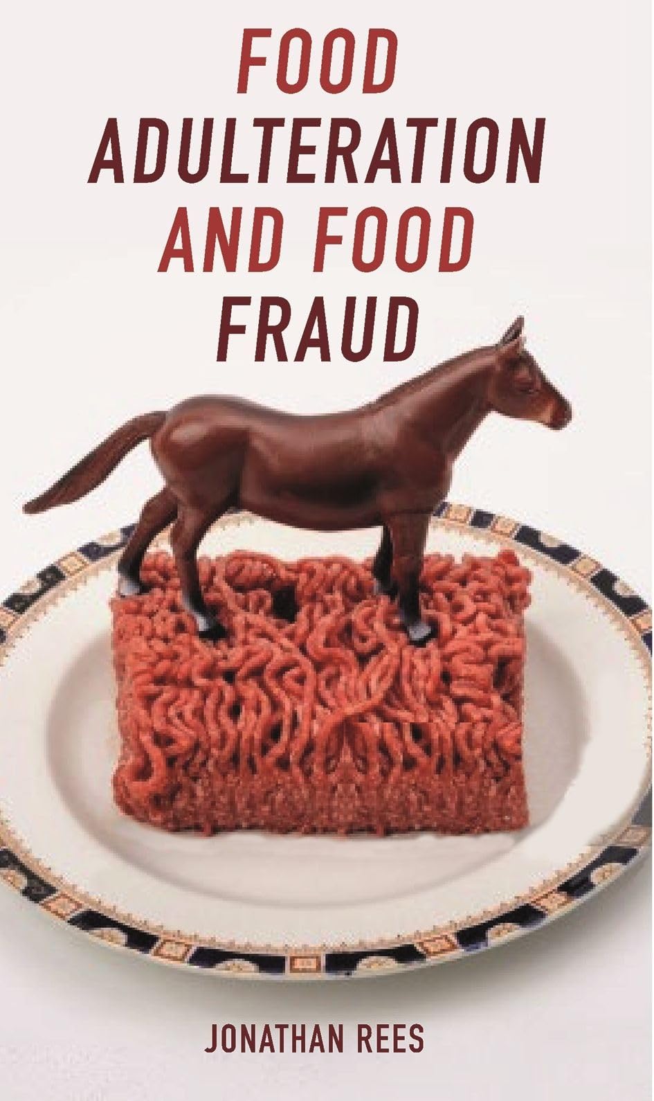 Food Adulteration and Food Fraud (Food Controversies) Social Sciences