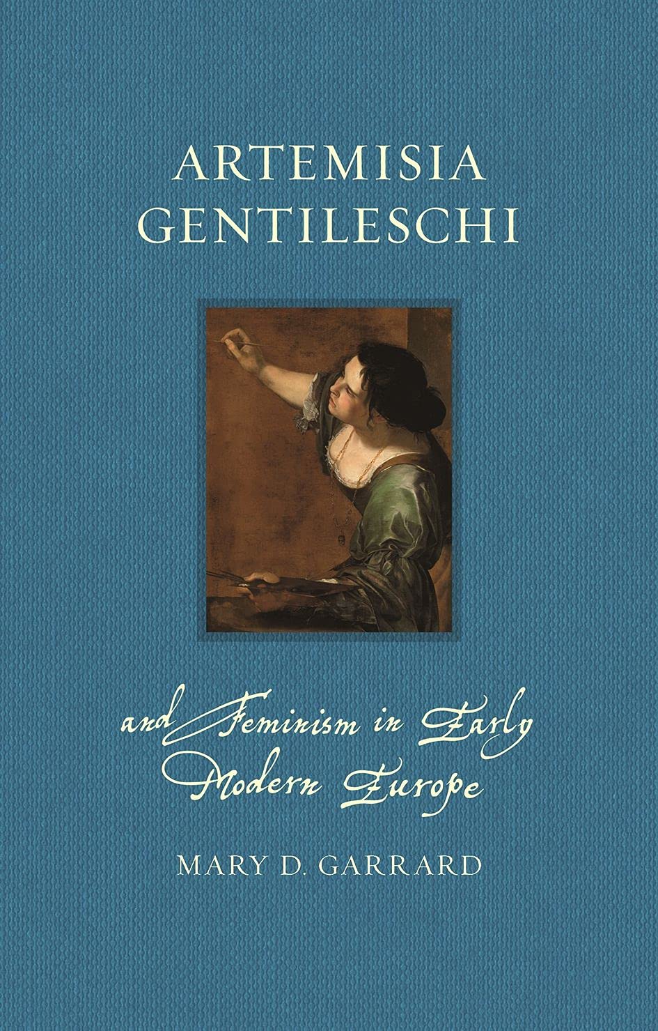Artemisia Gentileschi and Feminism in Early Modern Europe (Renaissance Lives) Art & Literature
