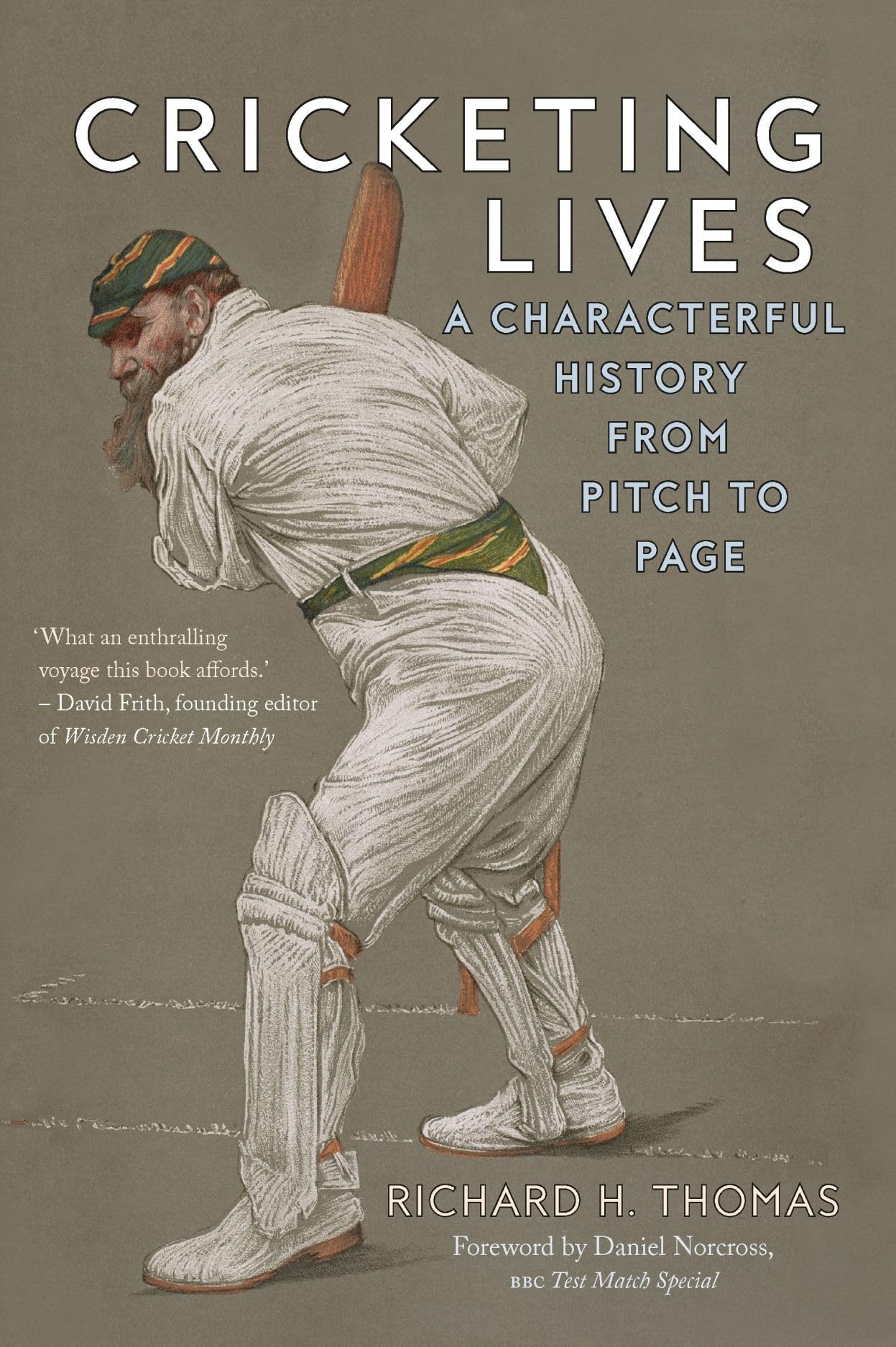 Cricketing Lives: A Characterful History from Pitch to Page book