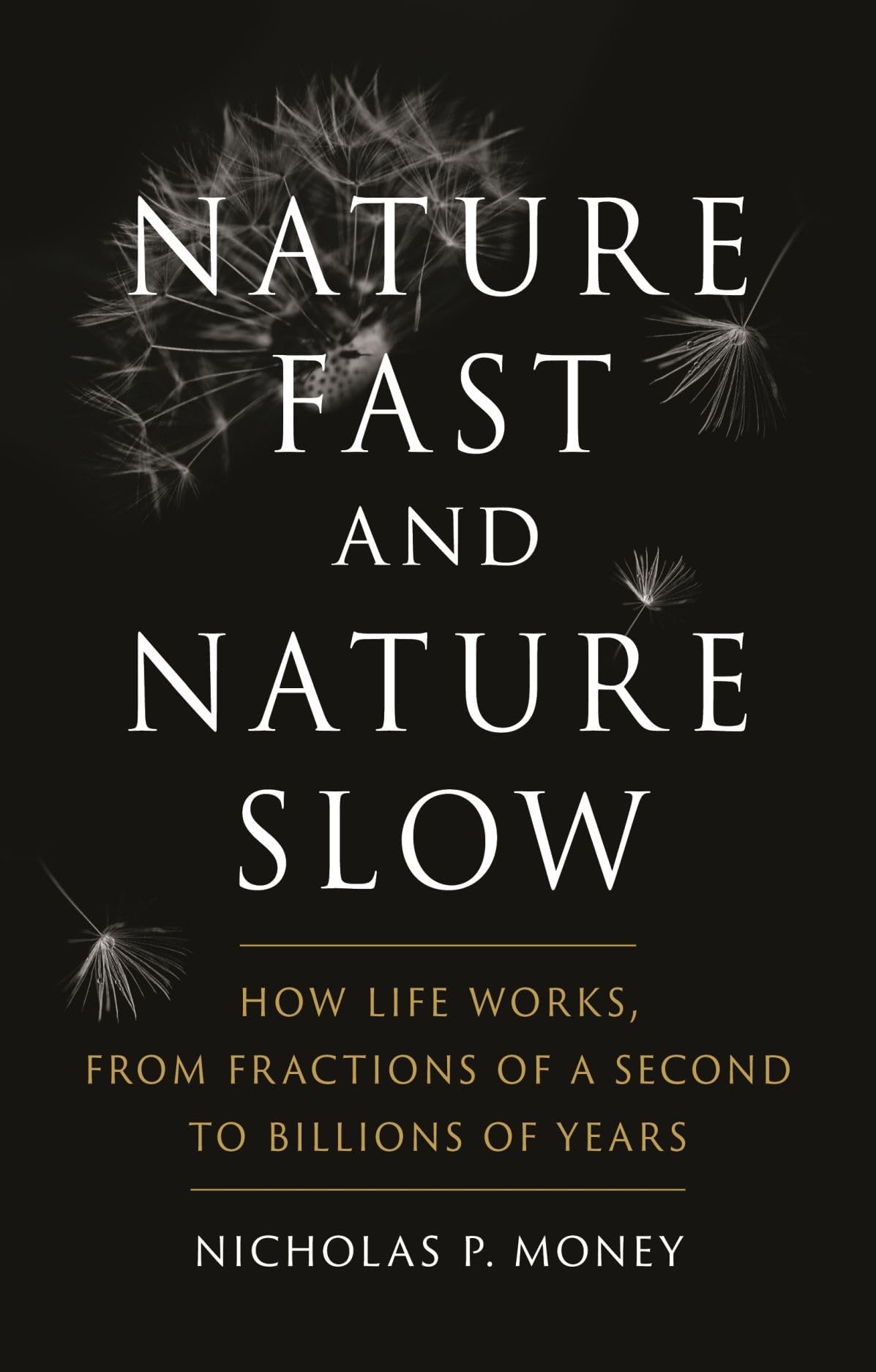 Nature Fast and Nature Slow: How Life Works, from Fractions of a Second to Billions of Years Business & Technology