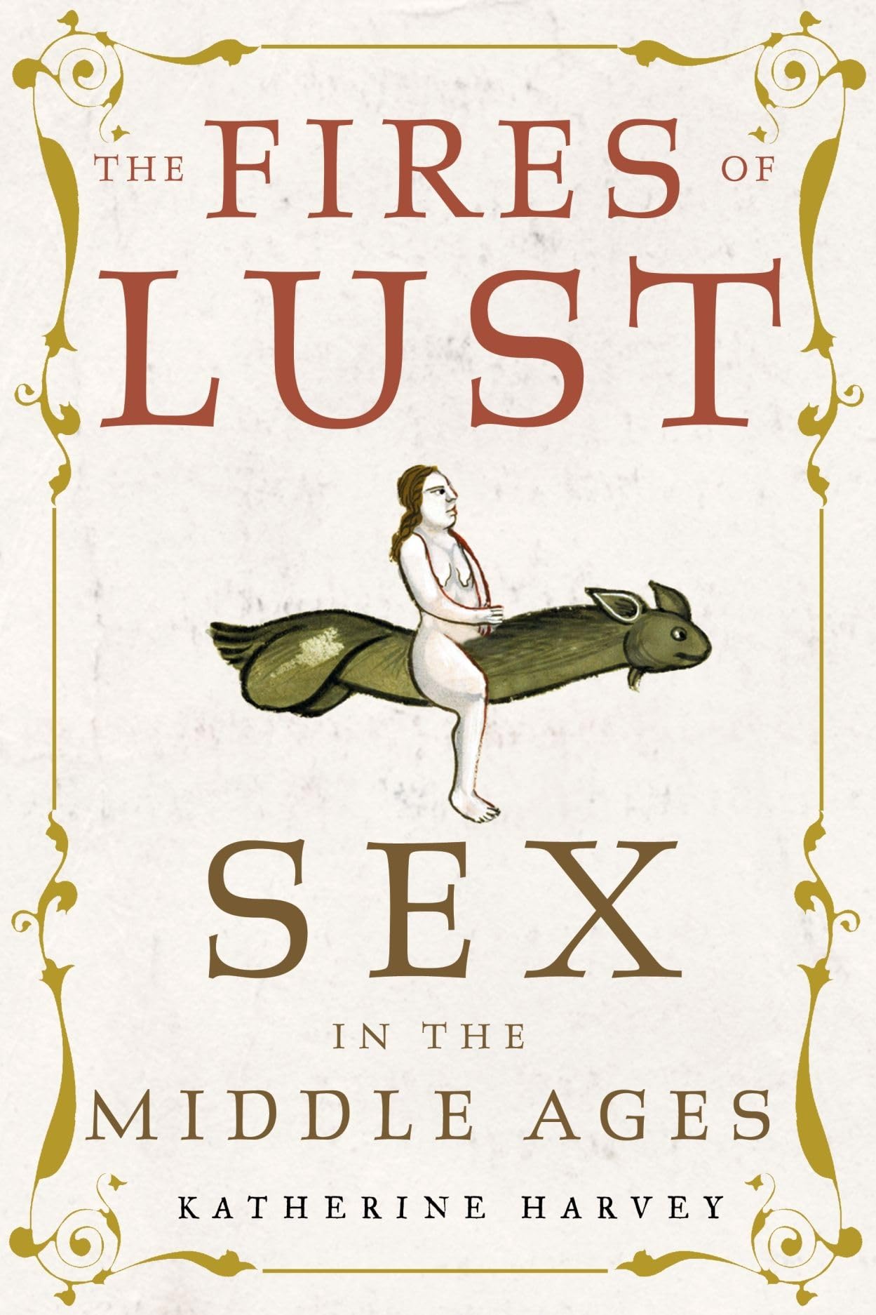 The Fires of Lust: Sex in the Middle Ages Social Sciences