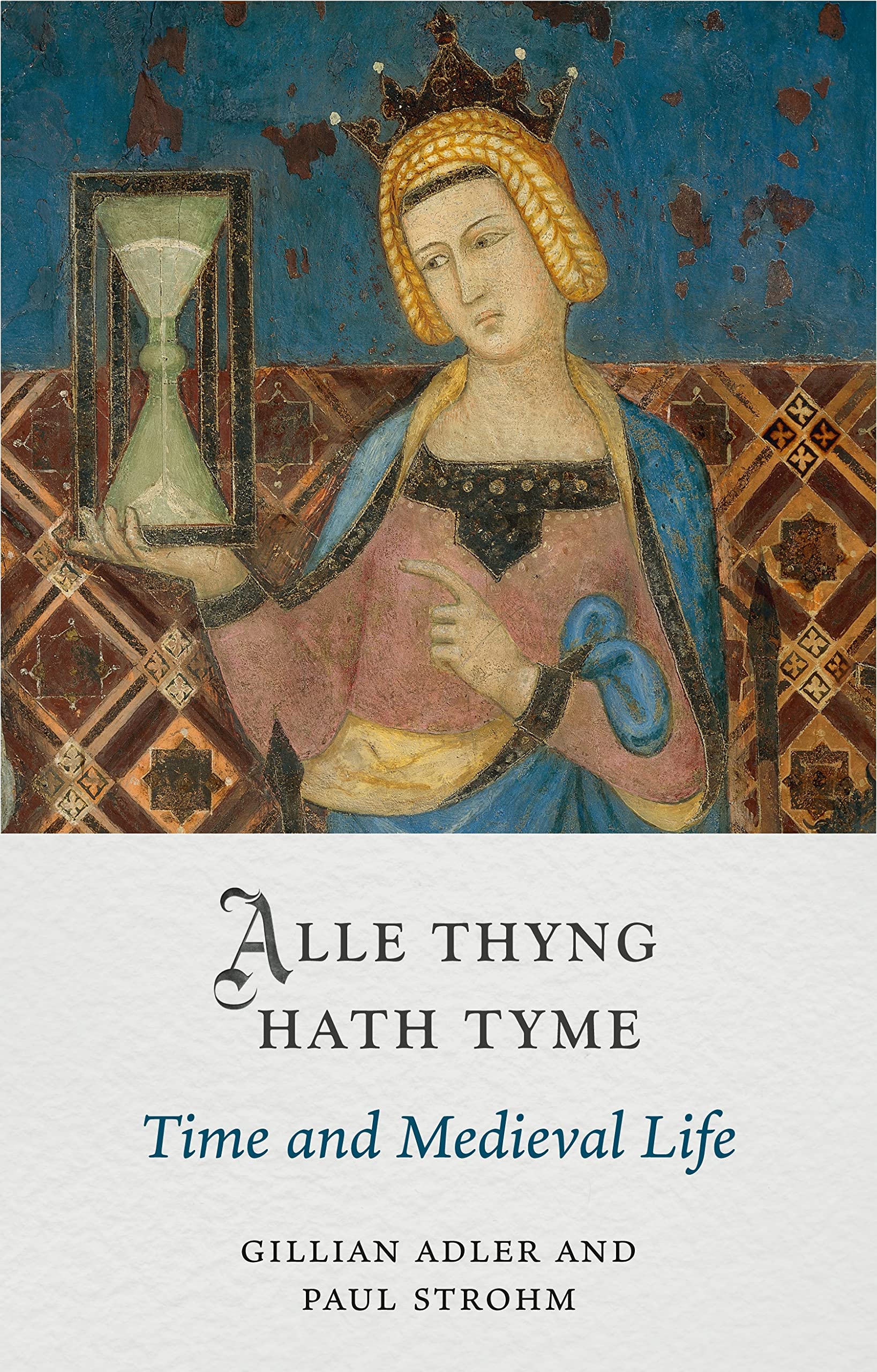 Alle Thyng Hath Tyme: Time and Medieval Life (Medieval Lives) Politics & History