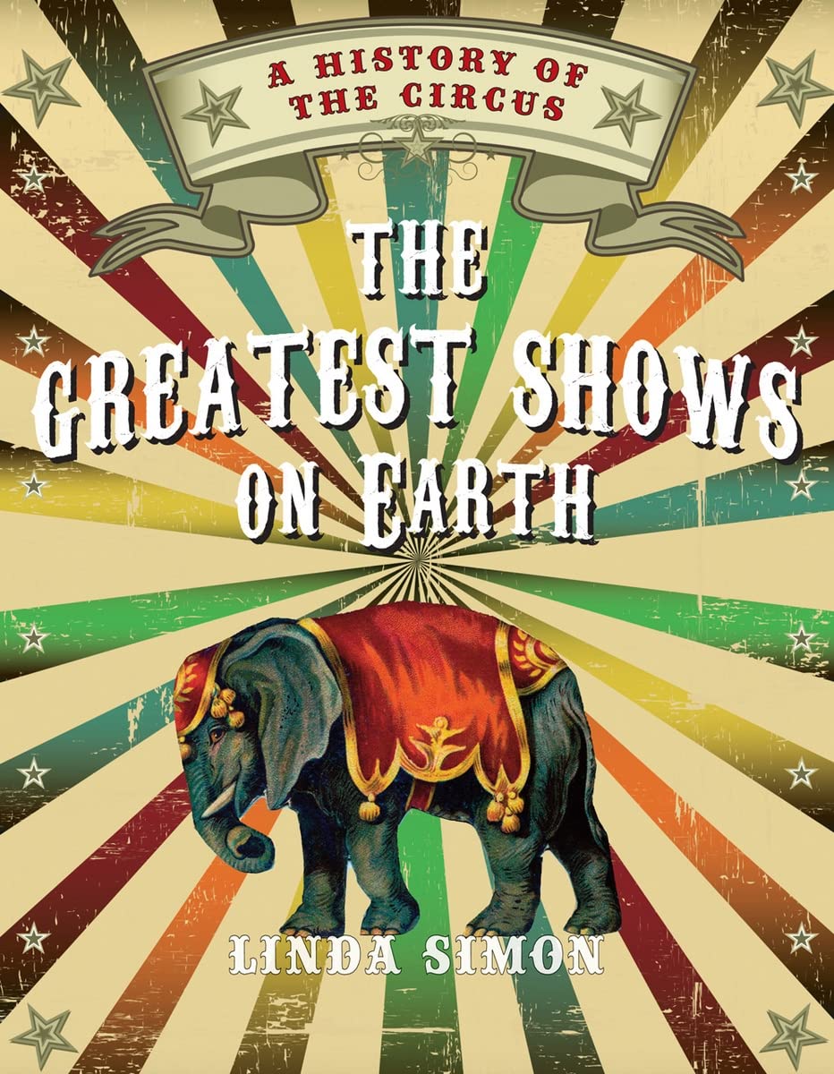 The Greatest Shows on Earth: A History of the Circus Social Sciences