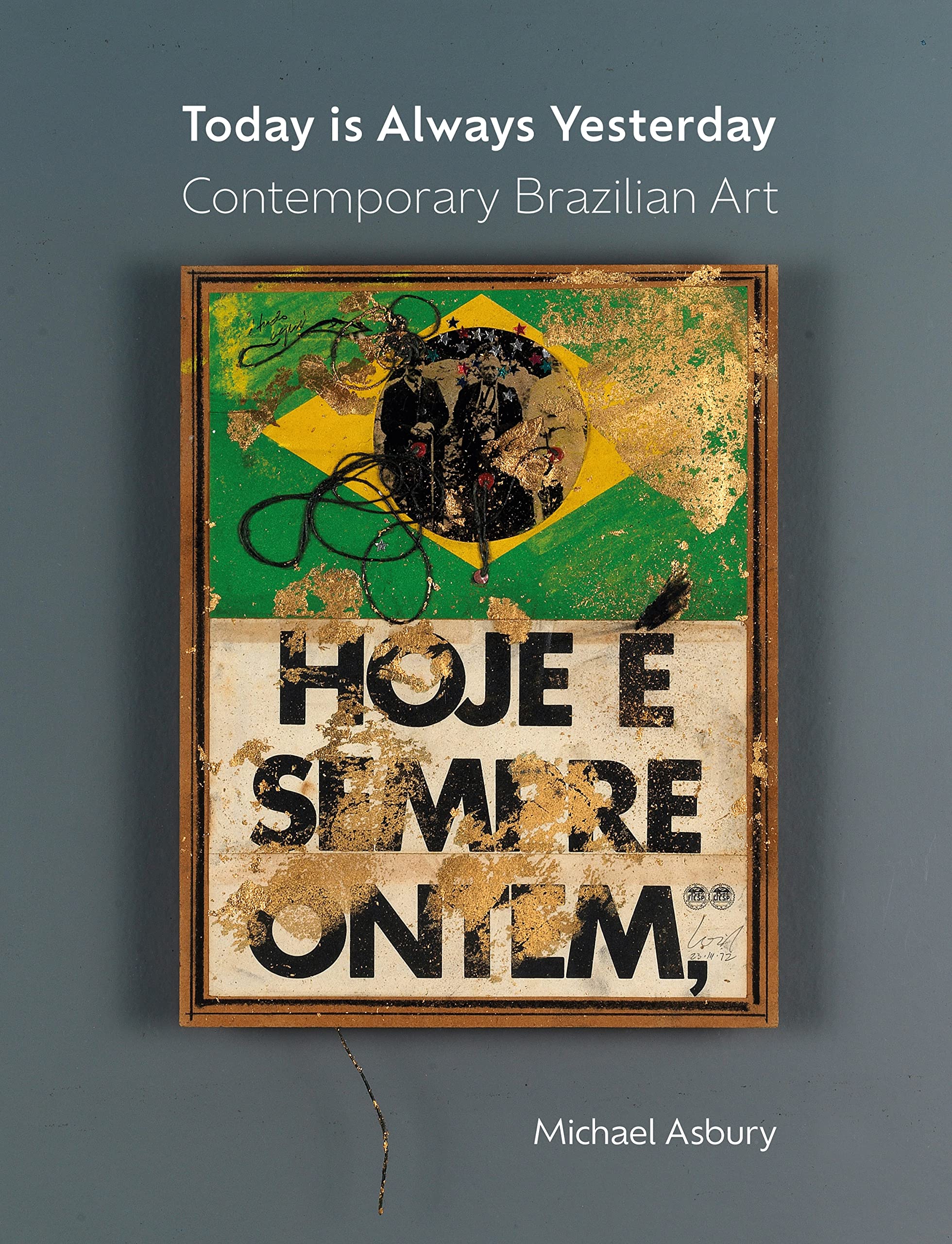 Today Is Always Yesterday: Contemporary Brazilian Art Film, Art & Culture