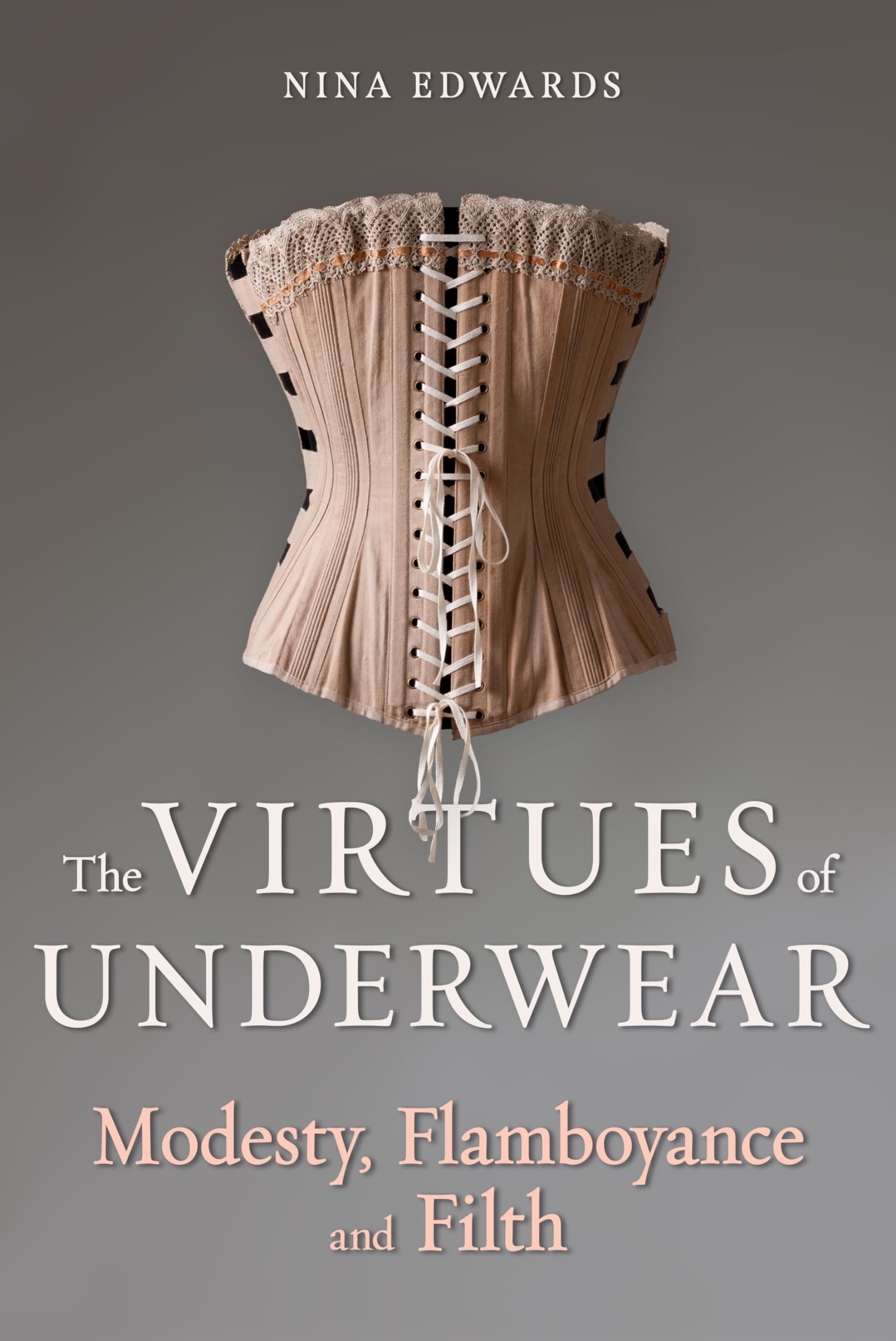 The Virtues of Underwear: Modesty, Flamboyance and Filth Books