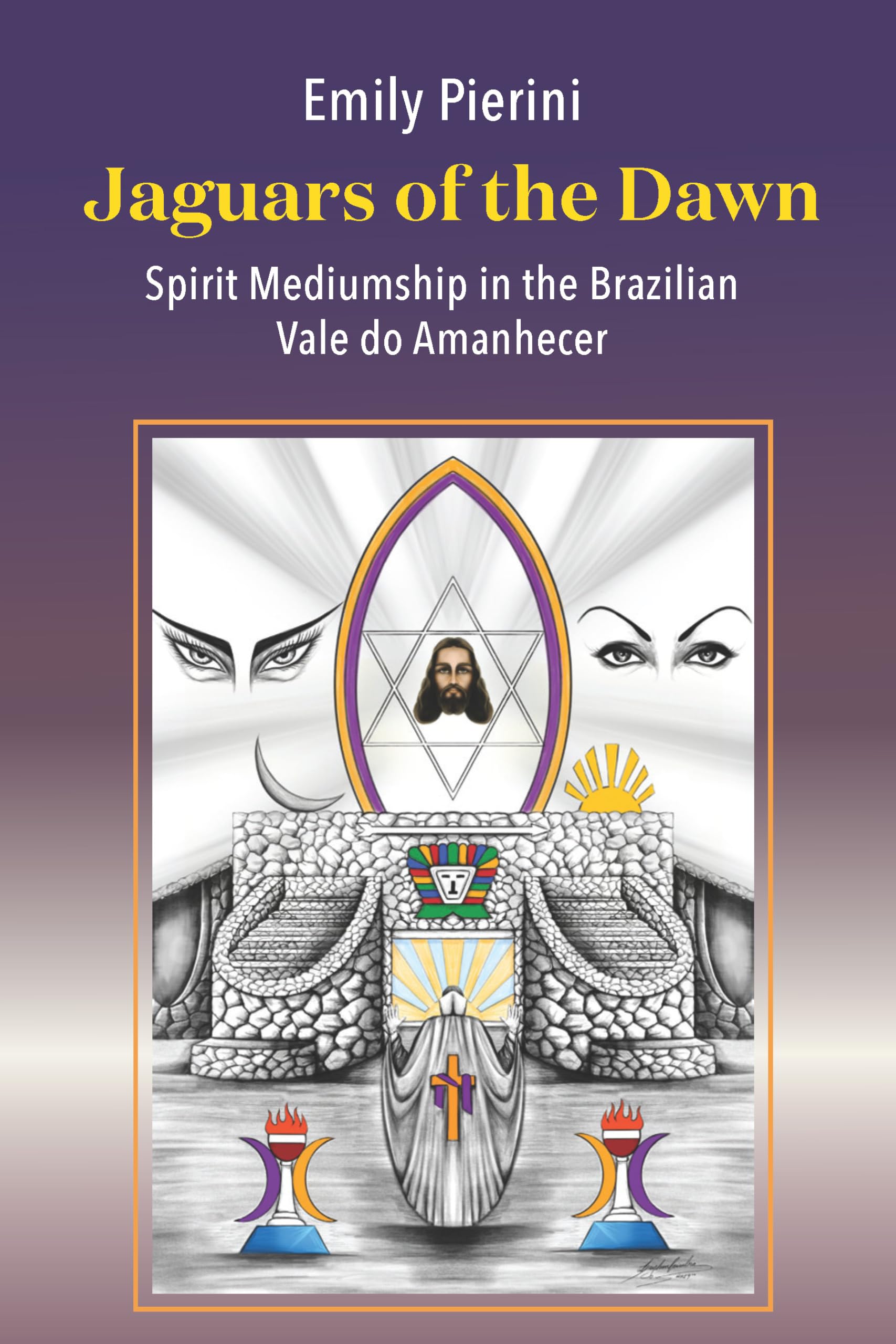 Jaguars of the Dawn: Spirit Mediumship in the Brazilian Vale do Amanhecer Religion & Esotericism