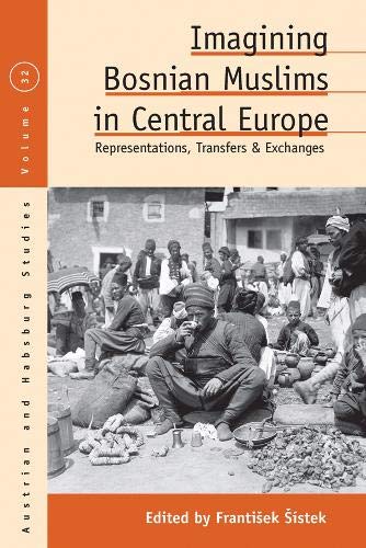 Imagining Bosnian Muslims in Central Europe: Representations, Transfers and Exchanges Religion & Esotericism