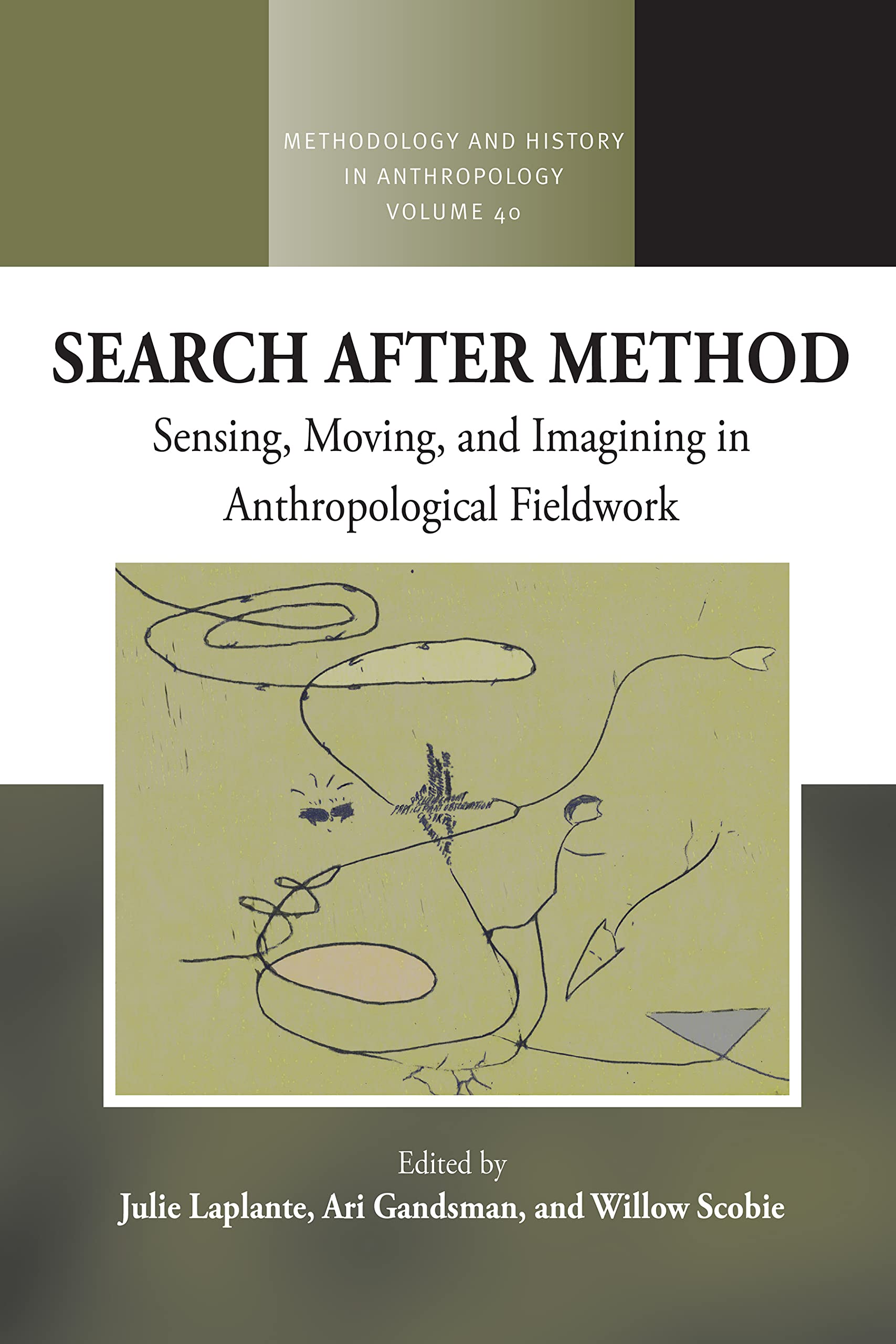 Search After Method: Sensing, Moving, and Imagining in Anthropological Fieldwork (Methodology & History in Anthropology, 40, Band 40) Law