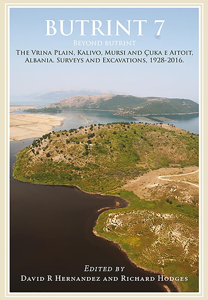 Butrint 7: Beyond Butrint: Kalivo, Çuka E Aitoit and Their Surroundings: Surveys and Excavations by the Italian Archaeologi: Beyond Butrint: ... (Butrint Archaeological Monographs, Band 7) Social Sciences