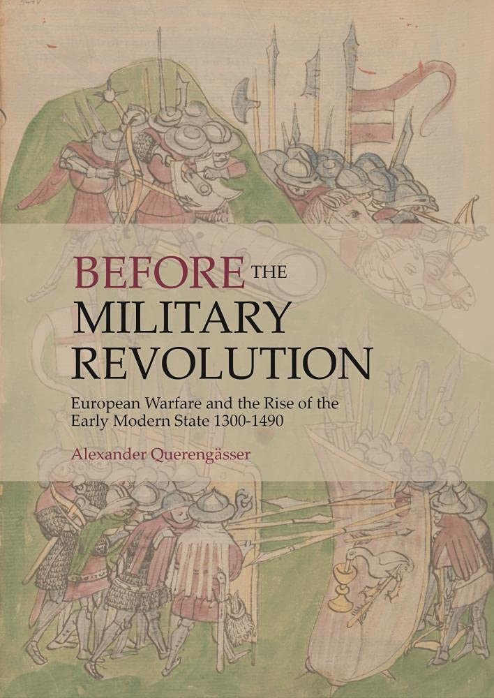 Before the Military Revolution: European Warfare and the Rise of the Early Modern State 1300-1490 Social Sciences