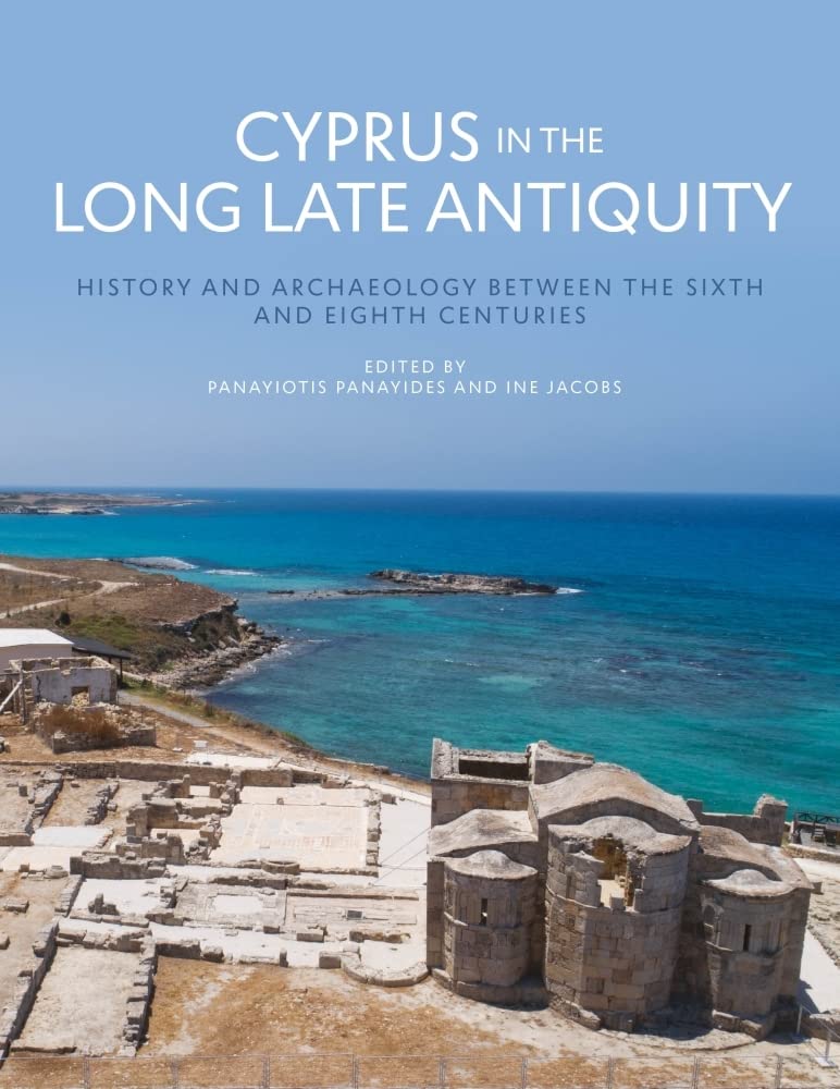 Cyprus in the Long Late Antiquity: History and Archaeology Between the Sixth and the Eighth Centuries Social Sciences