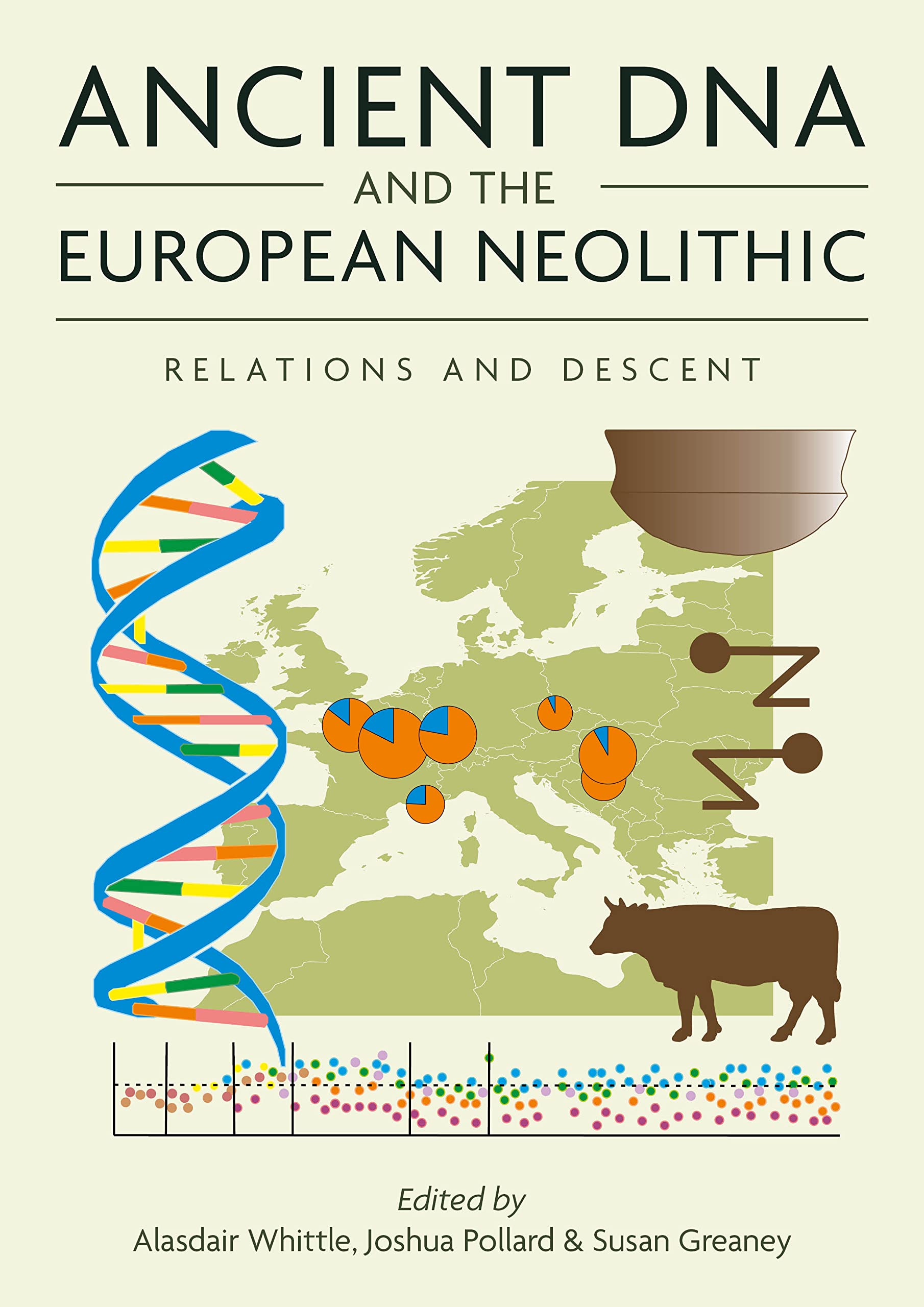 Ancient DNA and the European Neolithic: Relations and Descent (The Neolithic Studies Group Seminar Papers, 19, Band 19) Social Sciences