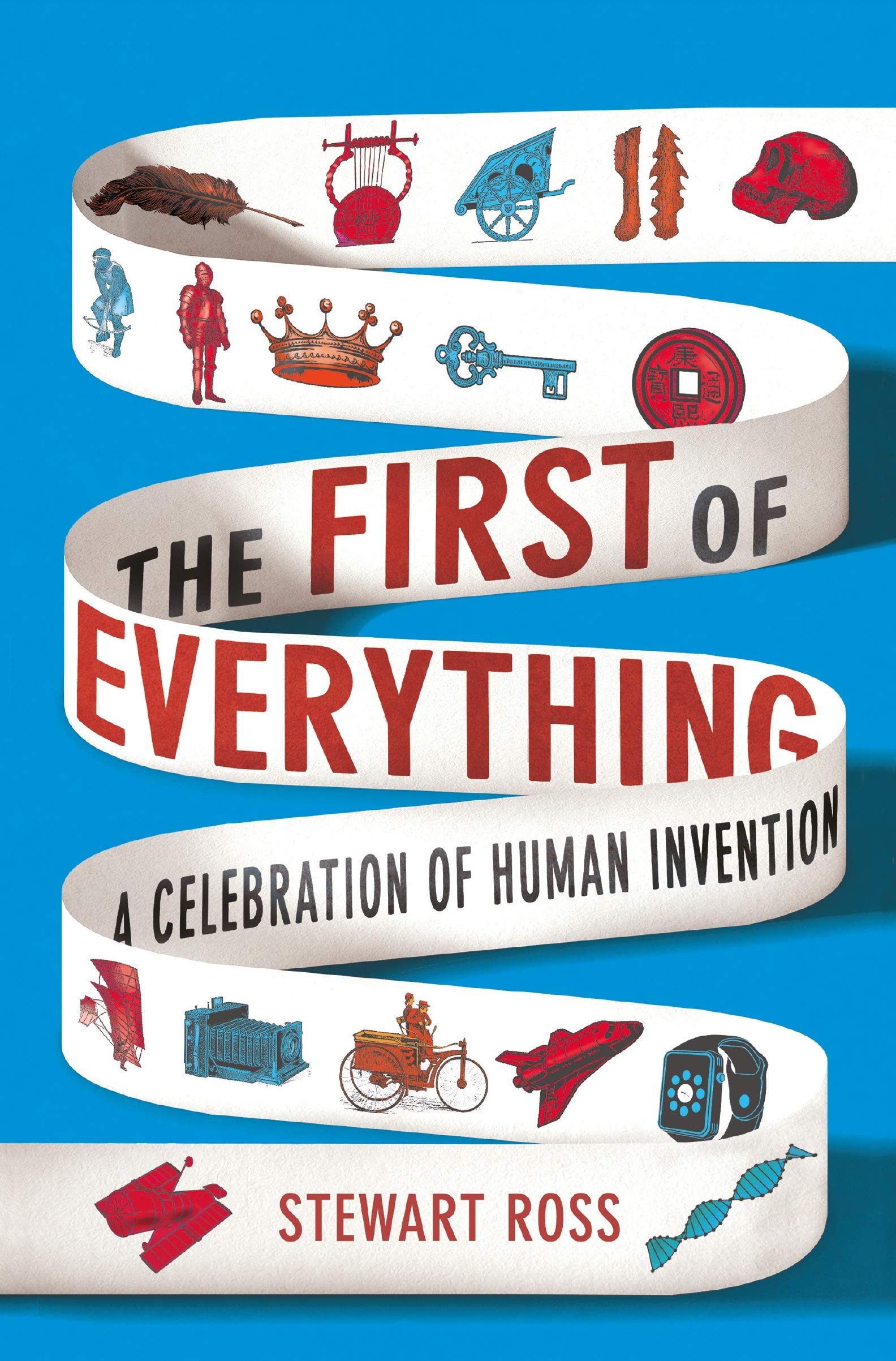 The First of Everything: A History of Human Invention, Innovation and Discovery Media & Communication